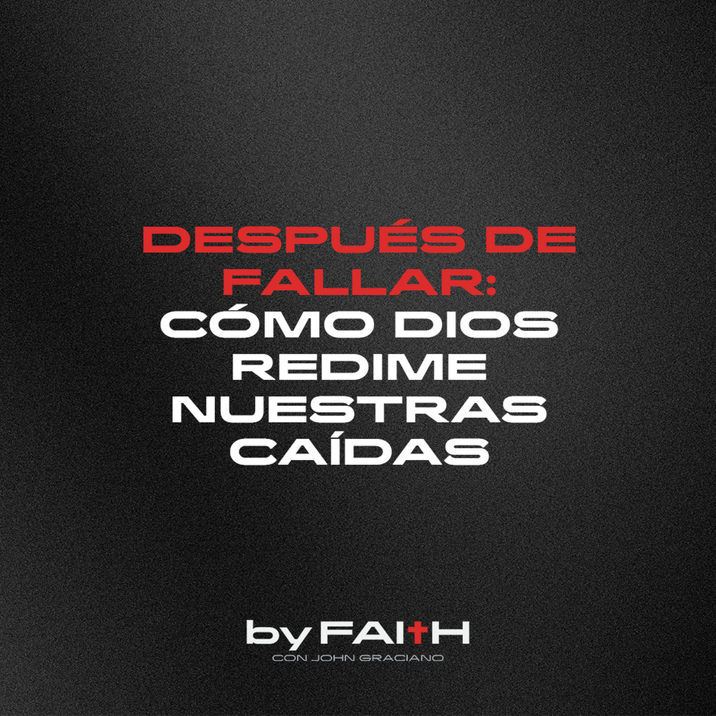 Portada de By Faith Podcast con John Graciano