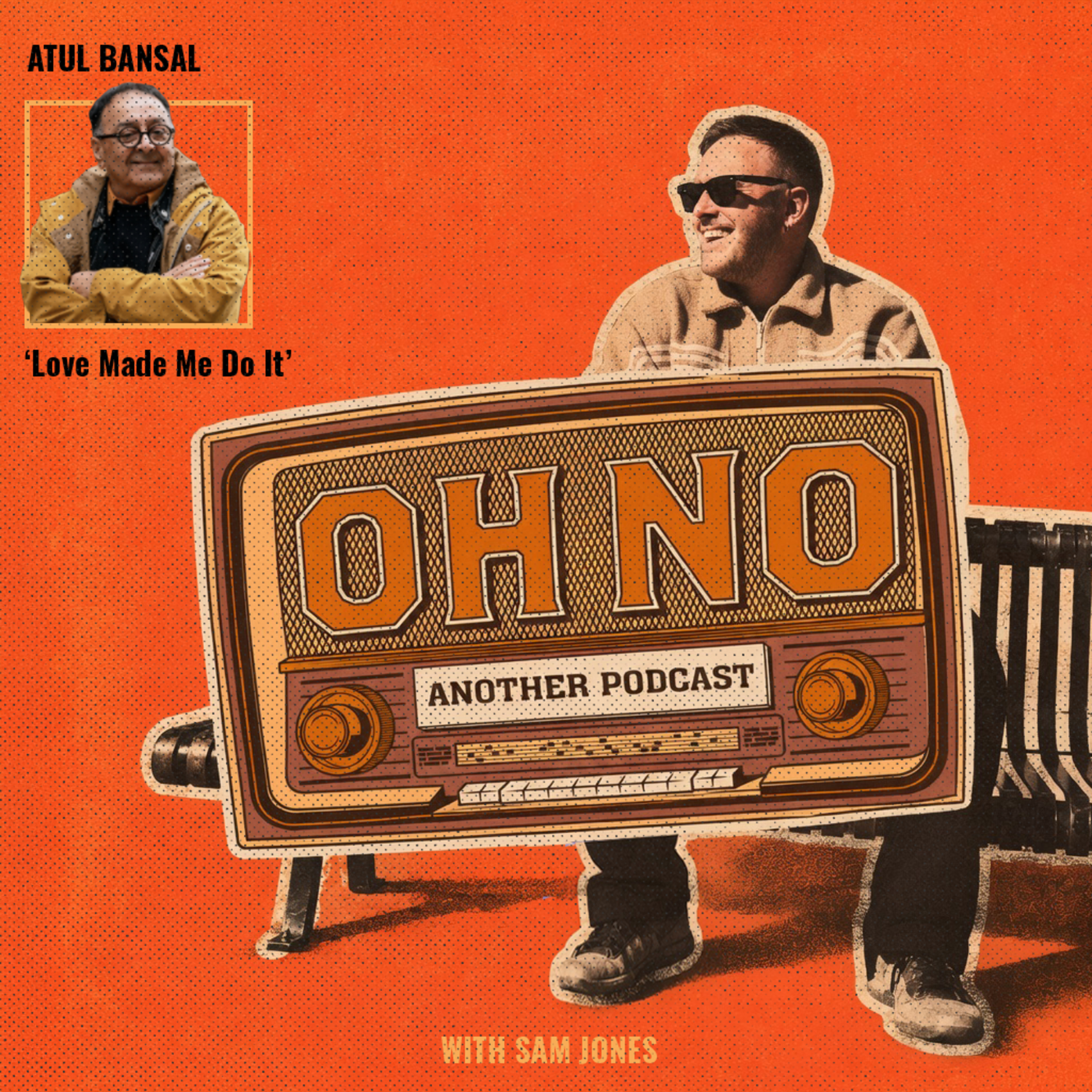 004: Atul Bansal - Love Made Me Do It episode artwork