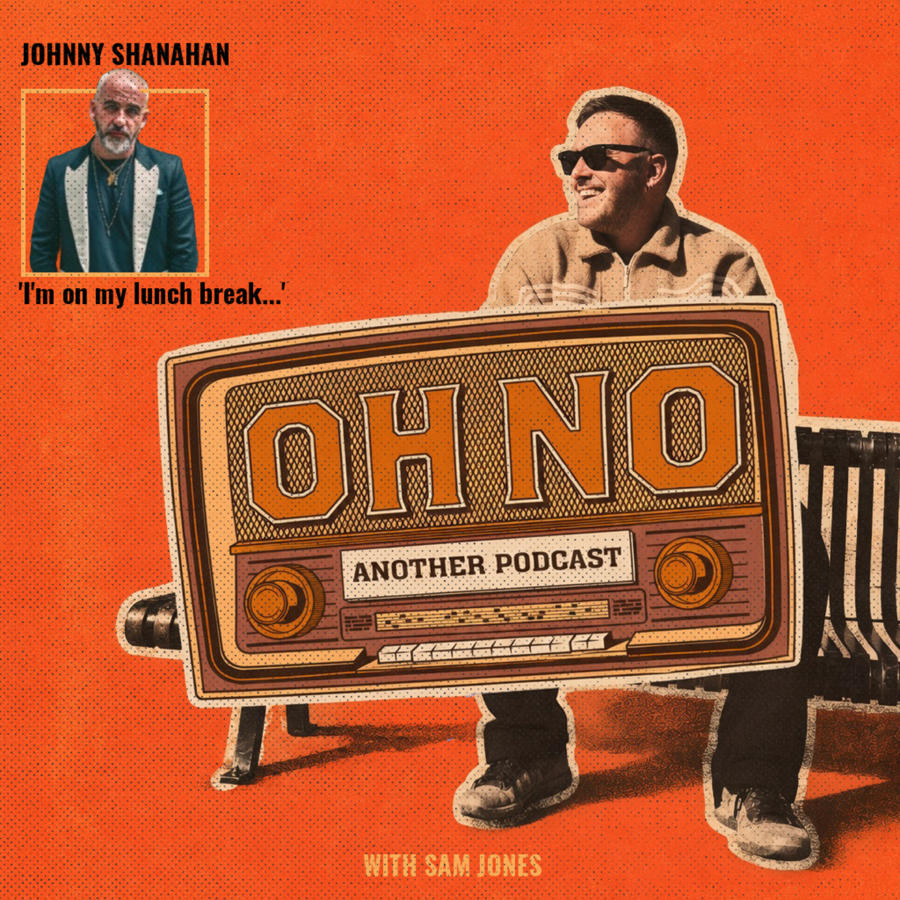 005: Johnny Shanahan - I'm on my lunch break... episode artwork