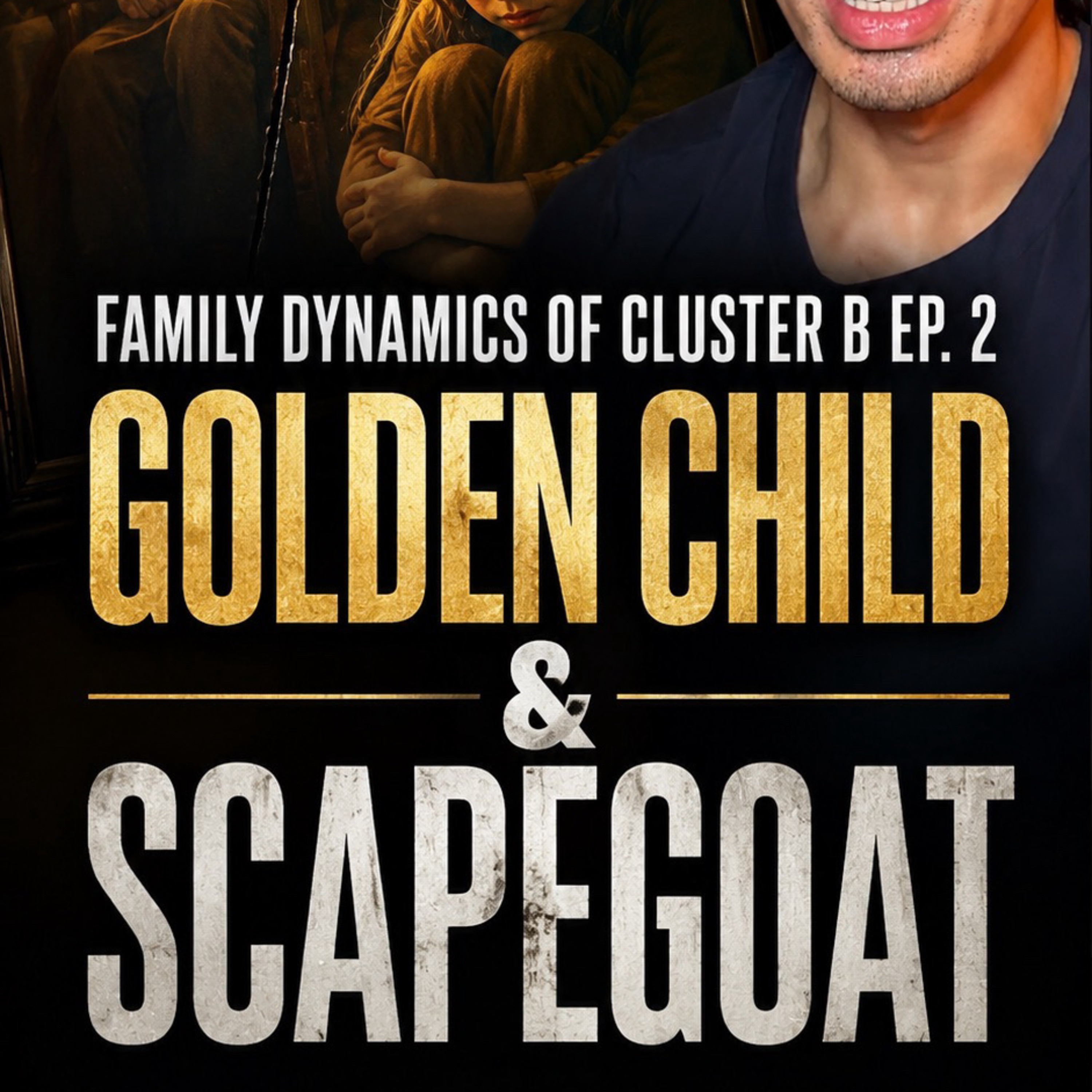 Family Dynamics Of Cluster B - The Scapegoat & The Golden Child
