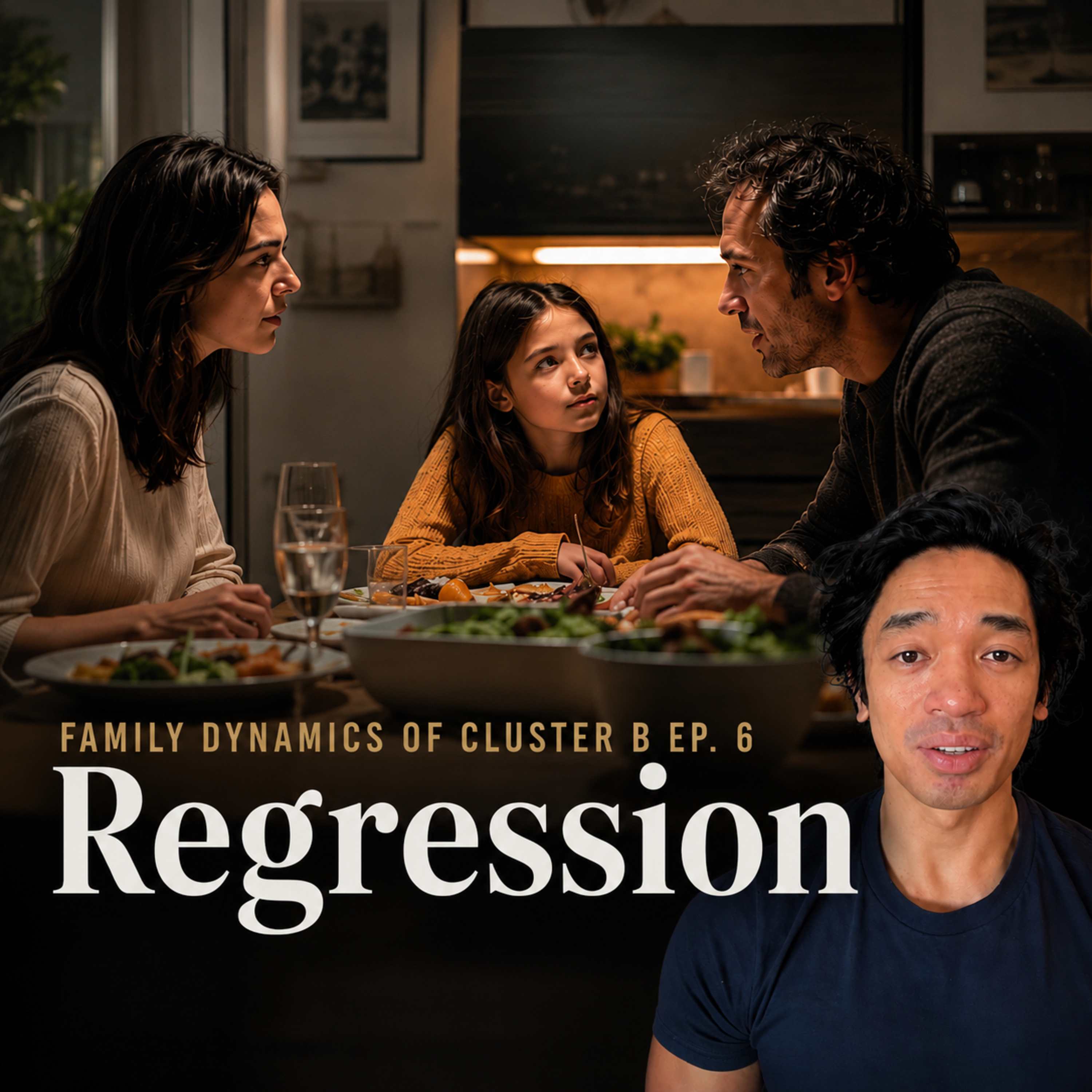 Regression: why you turn 8 at the table - Family Dynamics of Cluster B Ep. 6