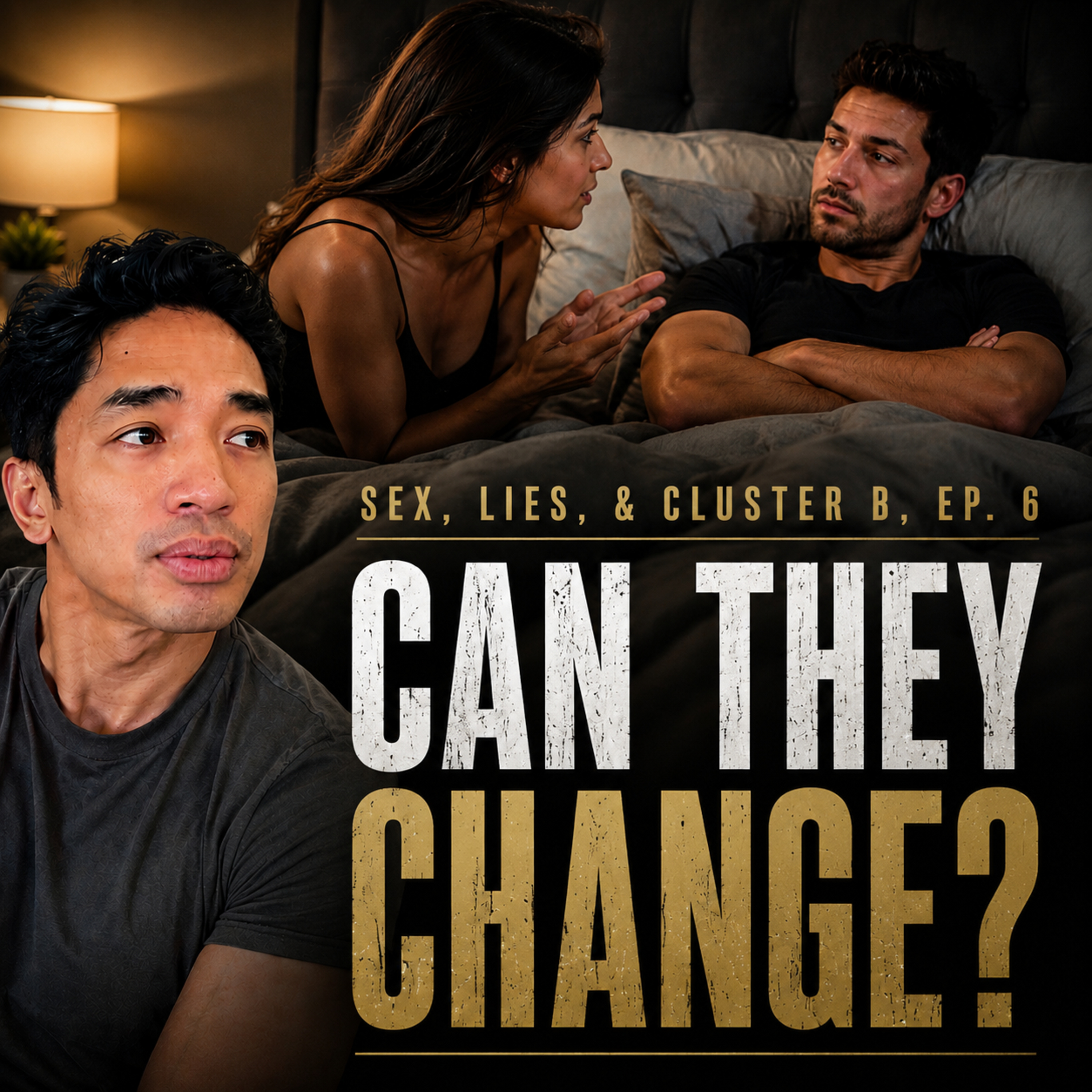 Can They Change? - How To Know IF They Can Without Wasting Time (Sex, Lies, & Cluster B, Ep. 6)