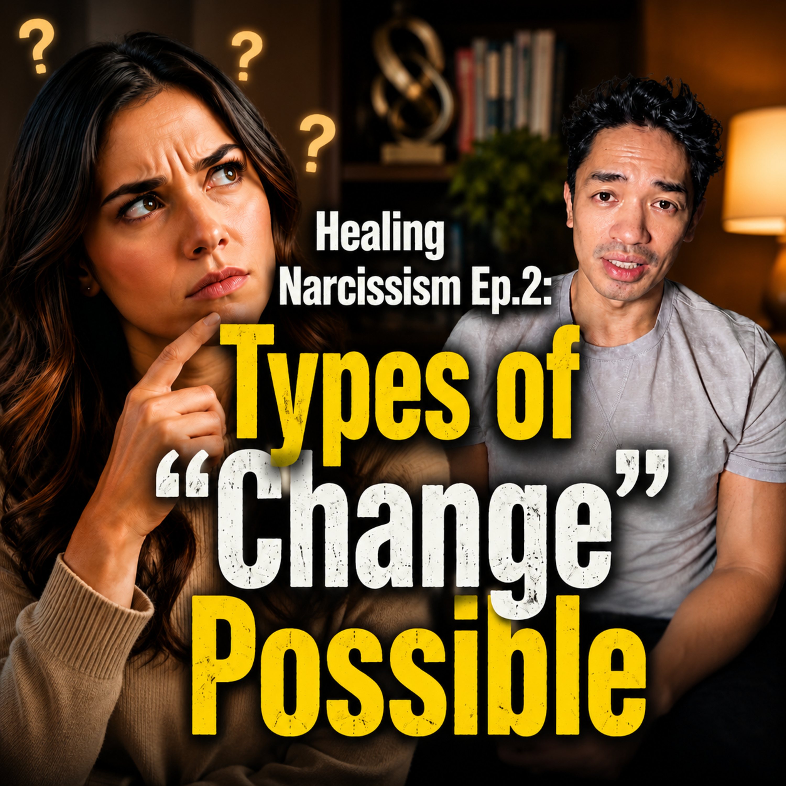 Healing Narcissism Ep. 2: The 'Types' Of Change *IF* A Narcissist Can Change
