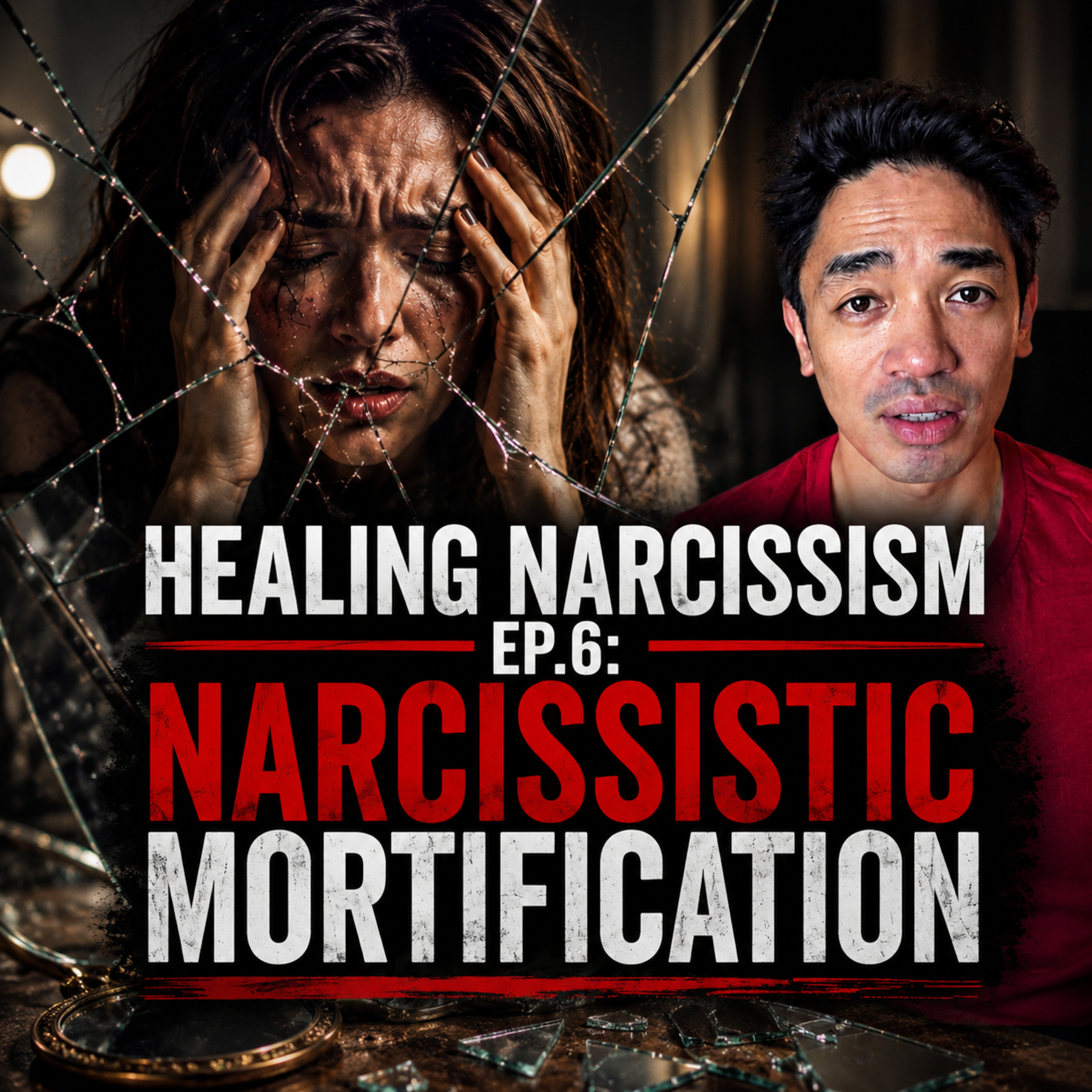 Healing Narcissism Ep. 6: Narcissistic Mortification - the Shattering
