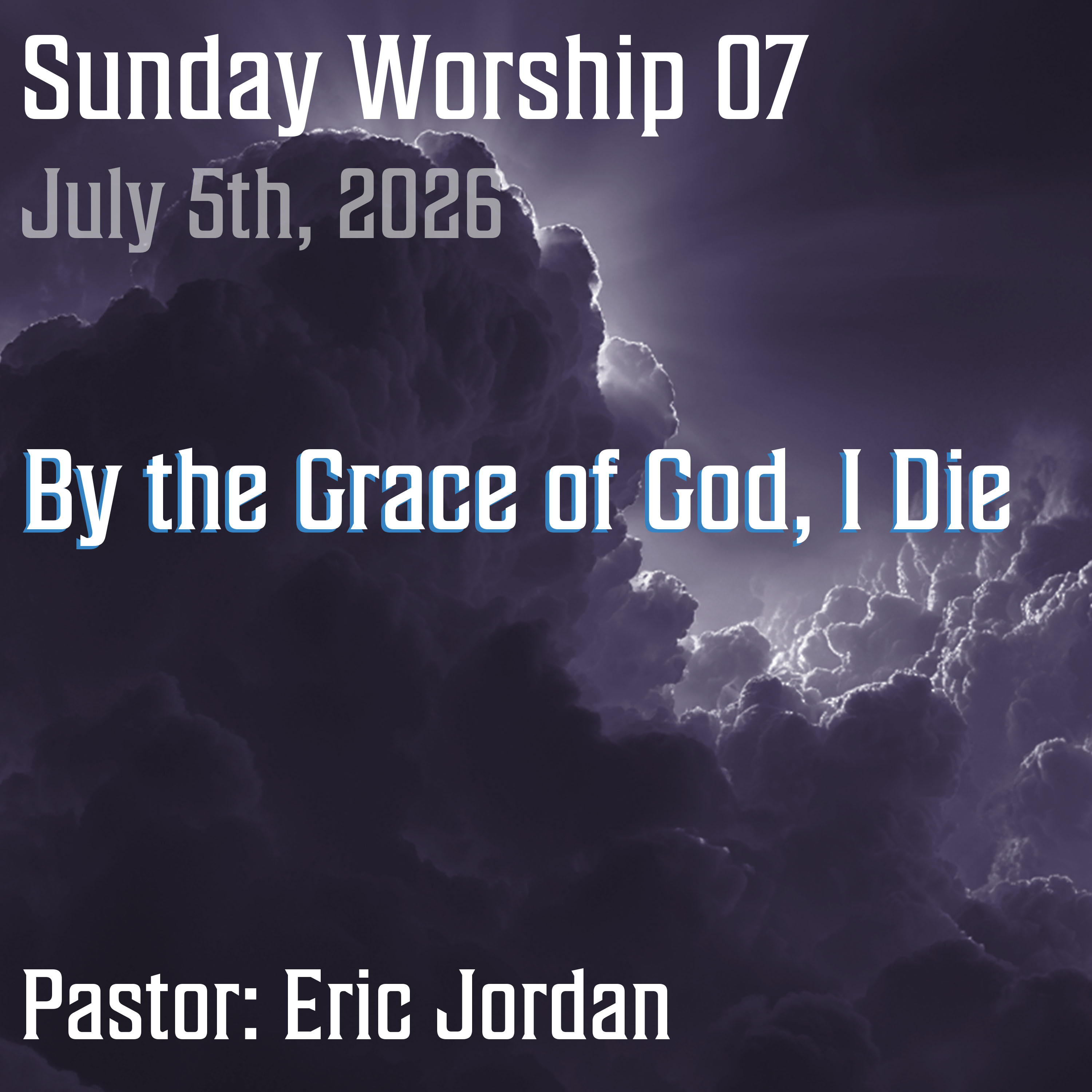 Sunday Worship 07 - By the Grace of God, I Die episode artwork
