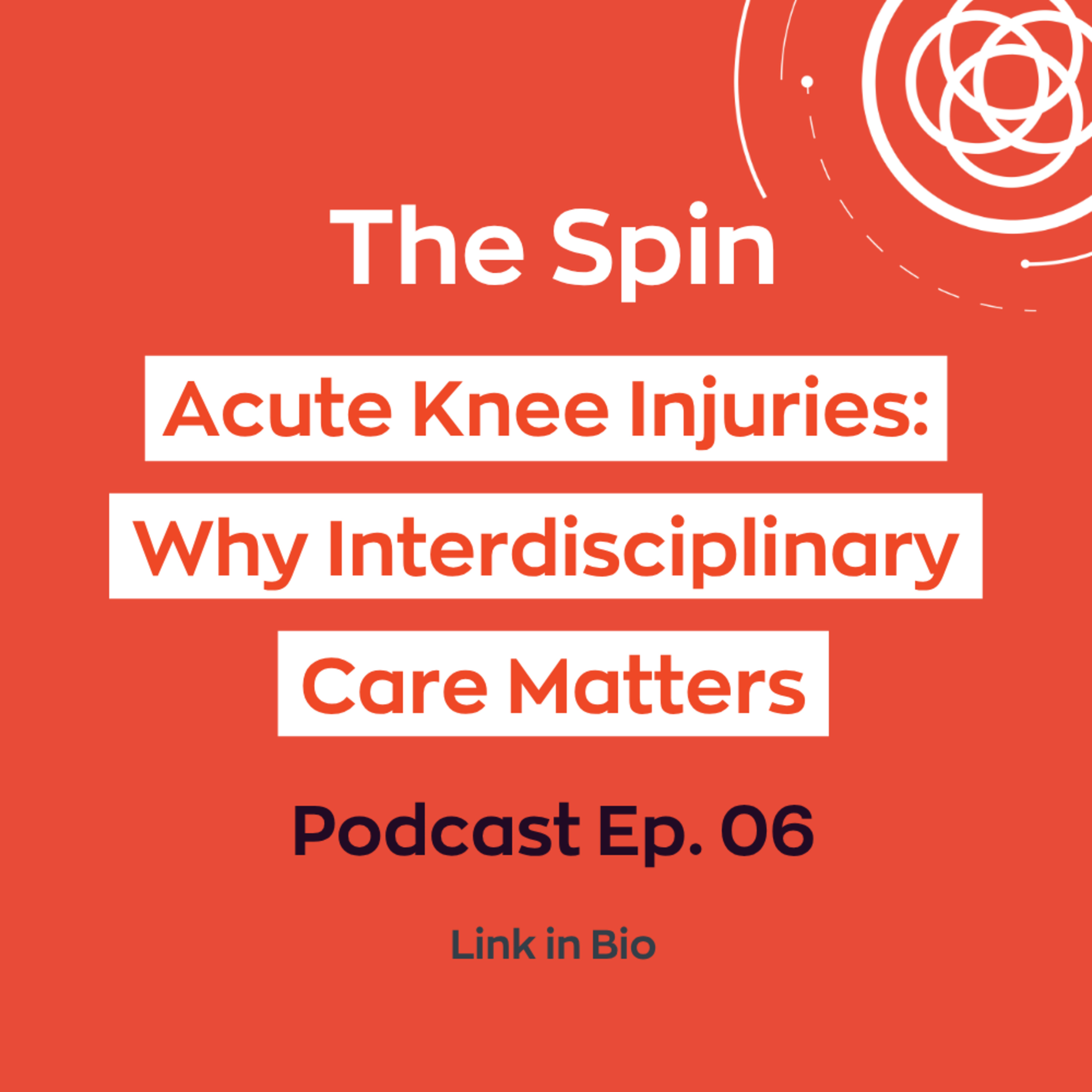 Ep. 06 - Acute Knee Injuries: Why Interdisciplinary Care Matters episode artwork