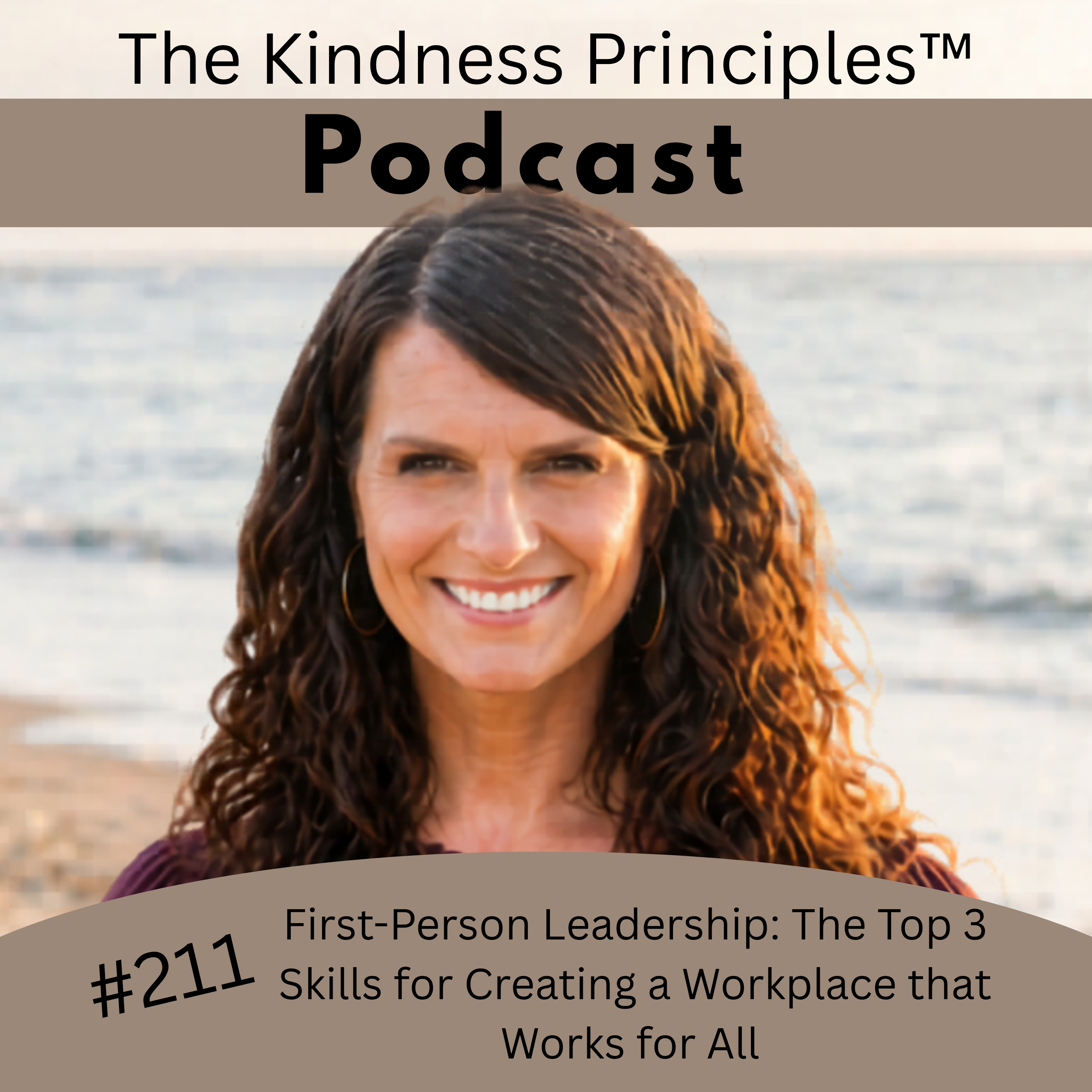 #211 First-Person Leadership: The Top 3 Skills for Creating a Workplace that Works for All episode artwork
