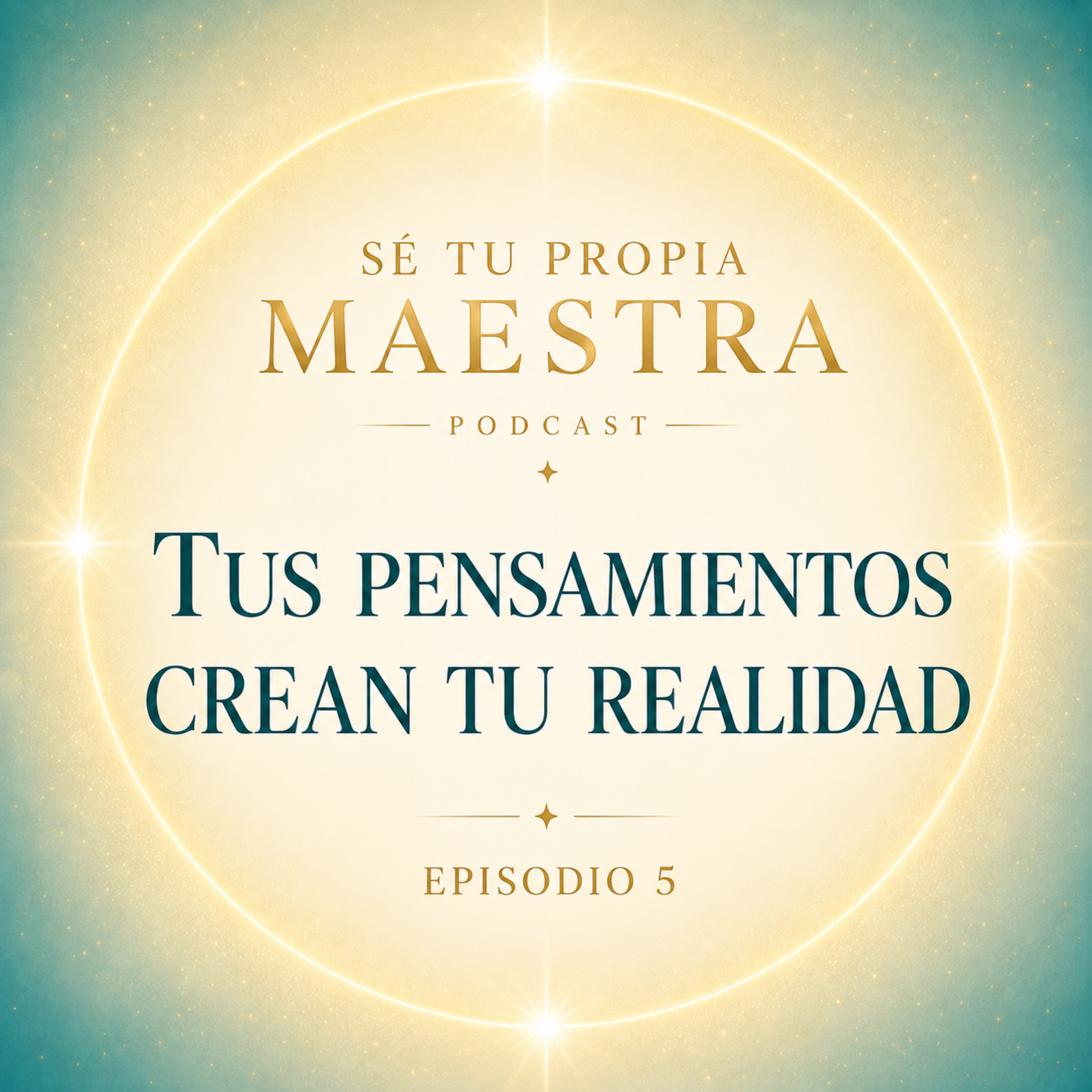 Ep5: Tus pensamientos crean tu realidad episode artwork