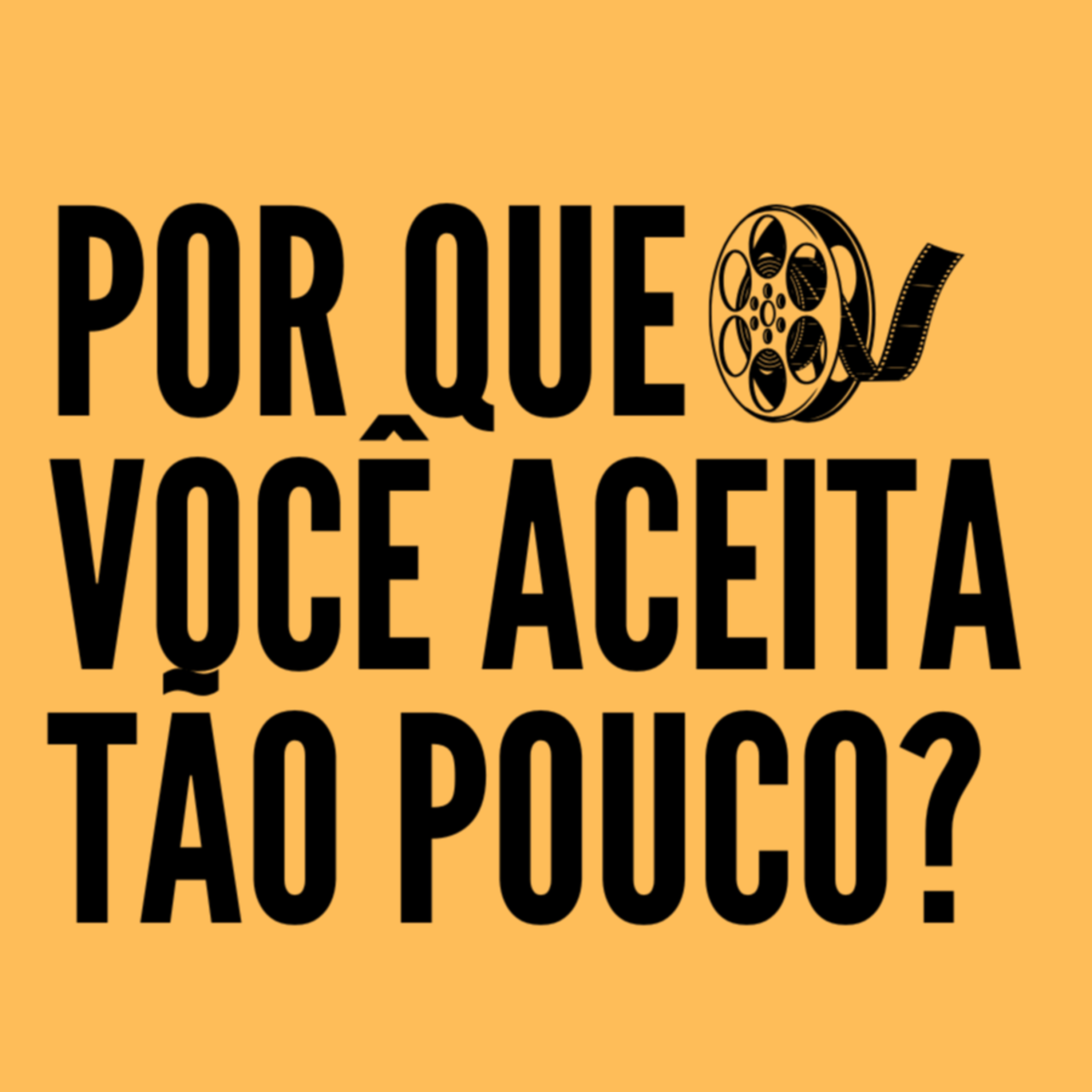 Por que você aceita tão pouco? | #007 episode artwork