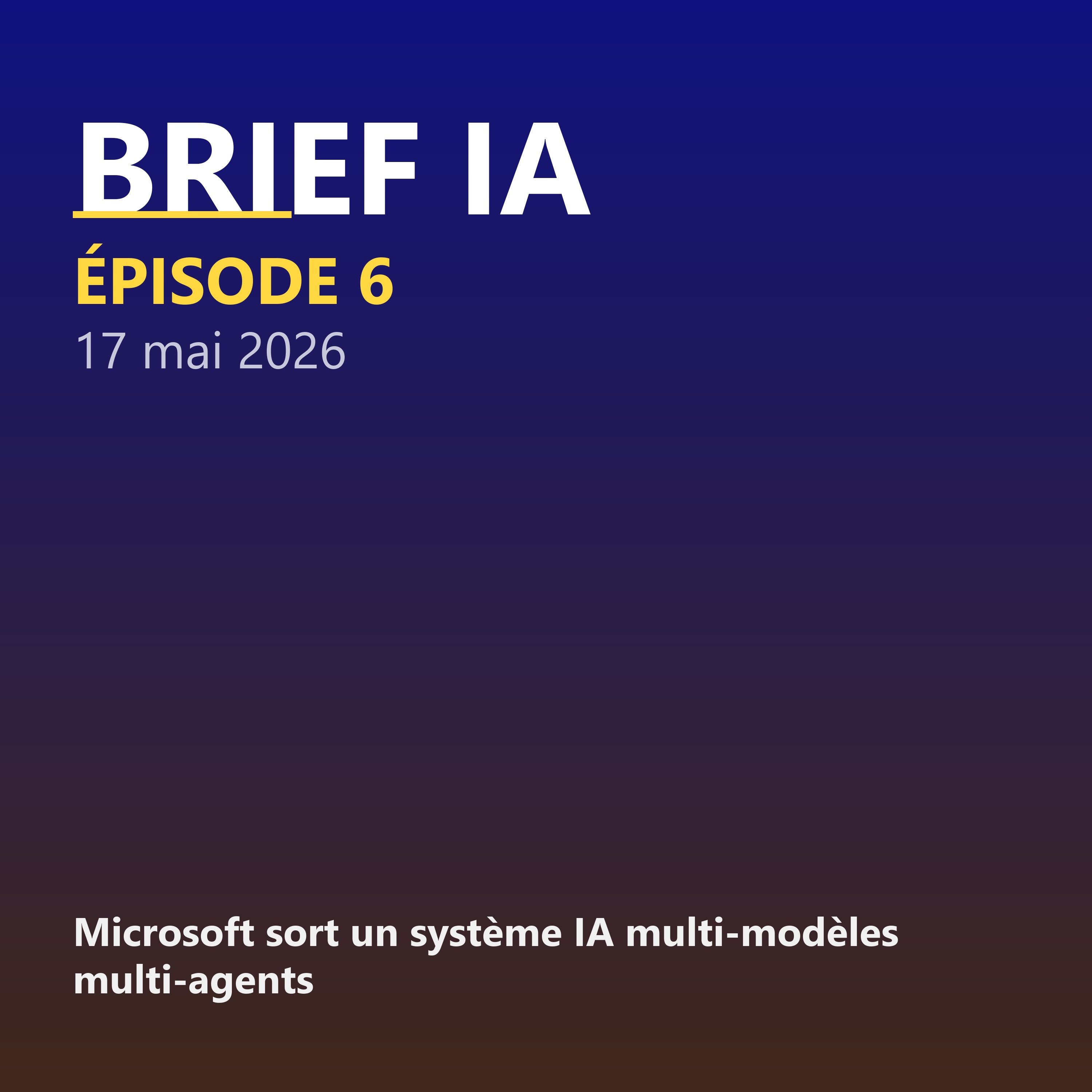 6 — 17 mai 2026 : Microsoft sort un système IA multi-modèles multi-agents, xAI lance Grok Build, Gemini 3.2 Flash fuite dans l'app iOS