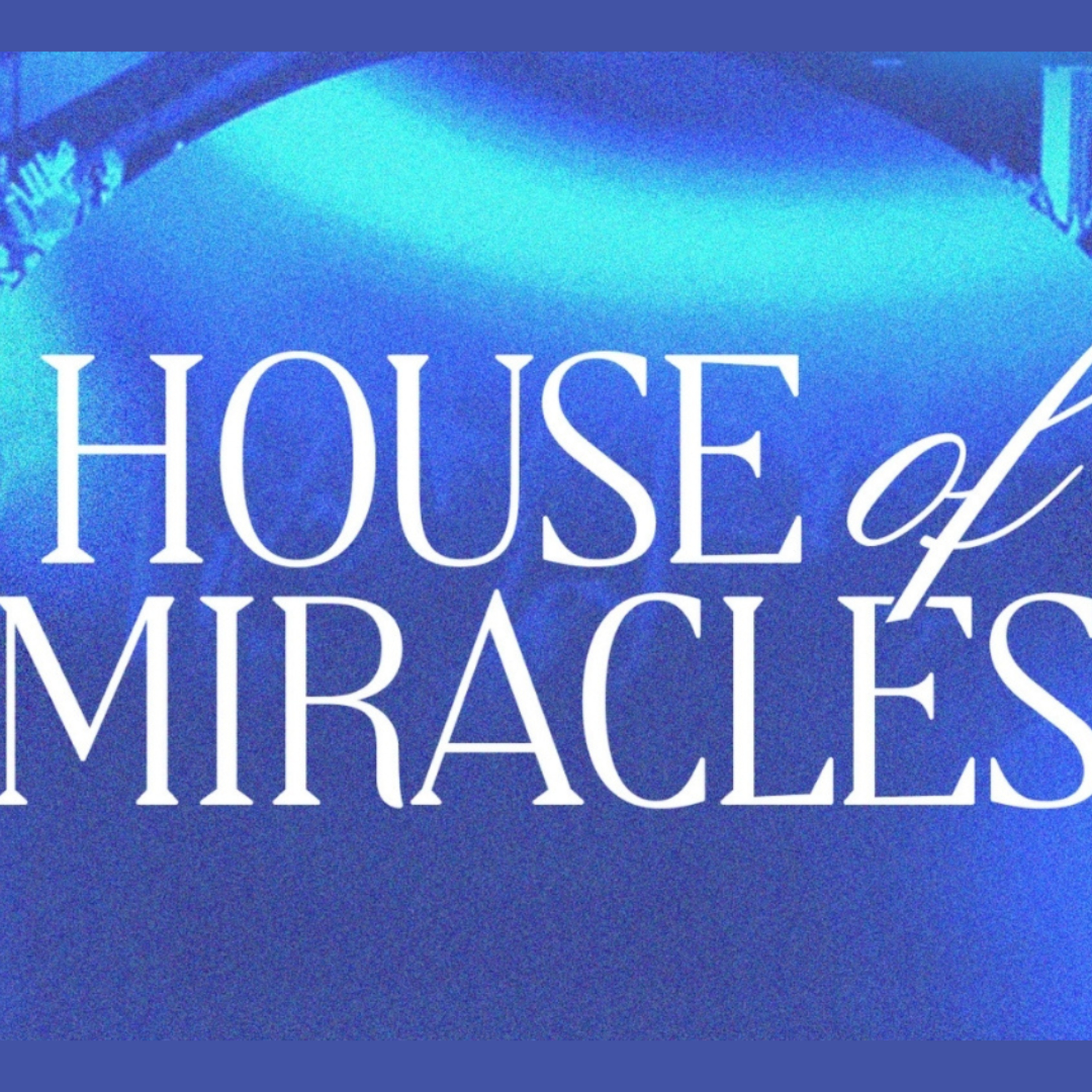 House of Miracles- The Miracle of Forgiveness