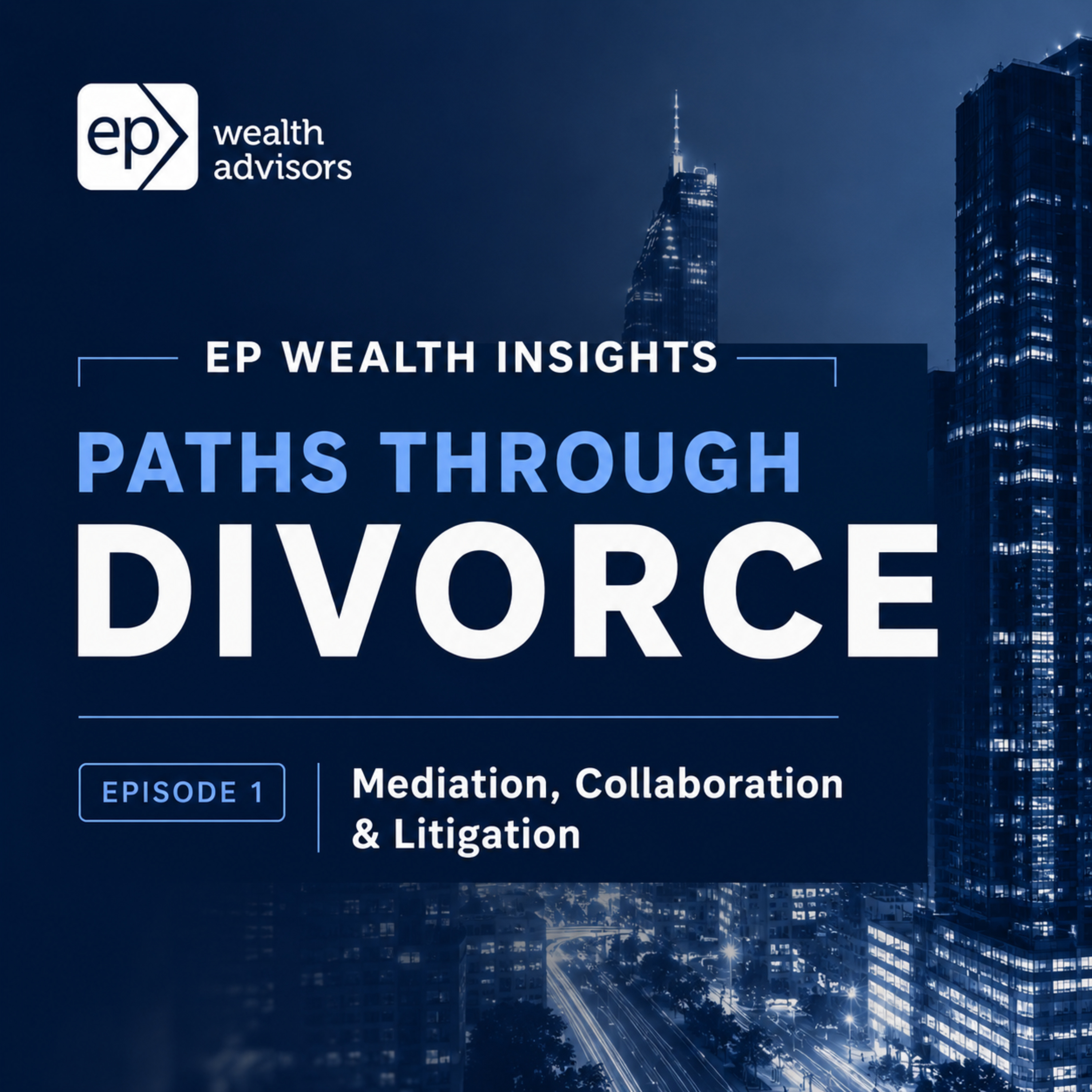 Paths Through Divorce (1/7): Mediation, Collaboration & Litigation