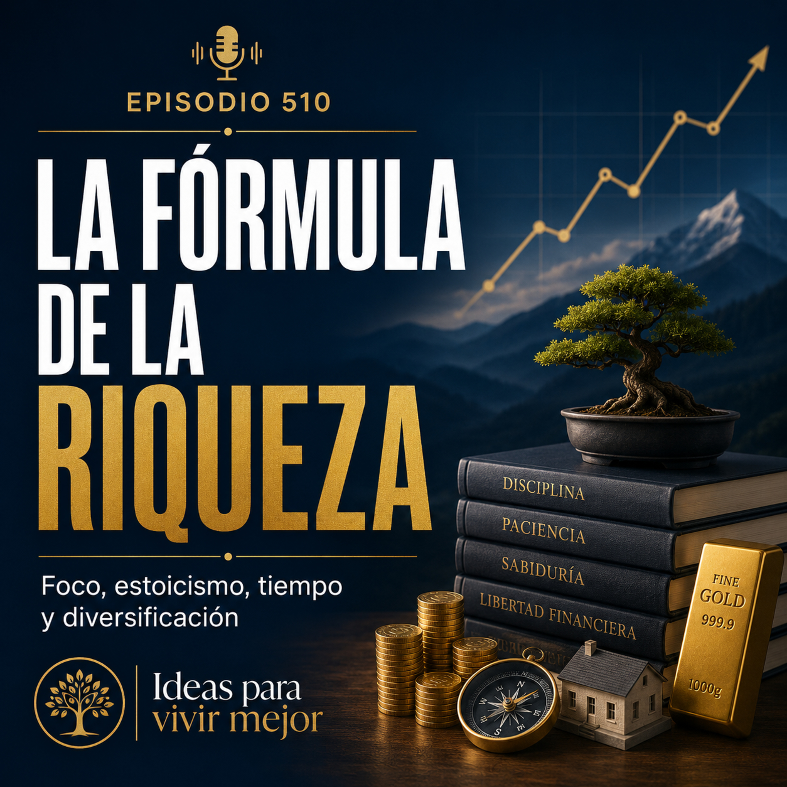 510 — "La fórmula de la riqueza": cómo construir seguridad financiera con cabeza