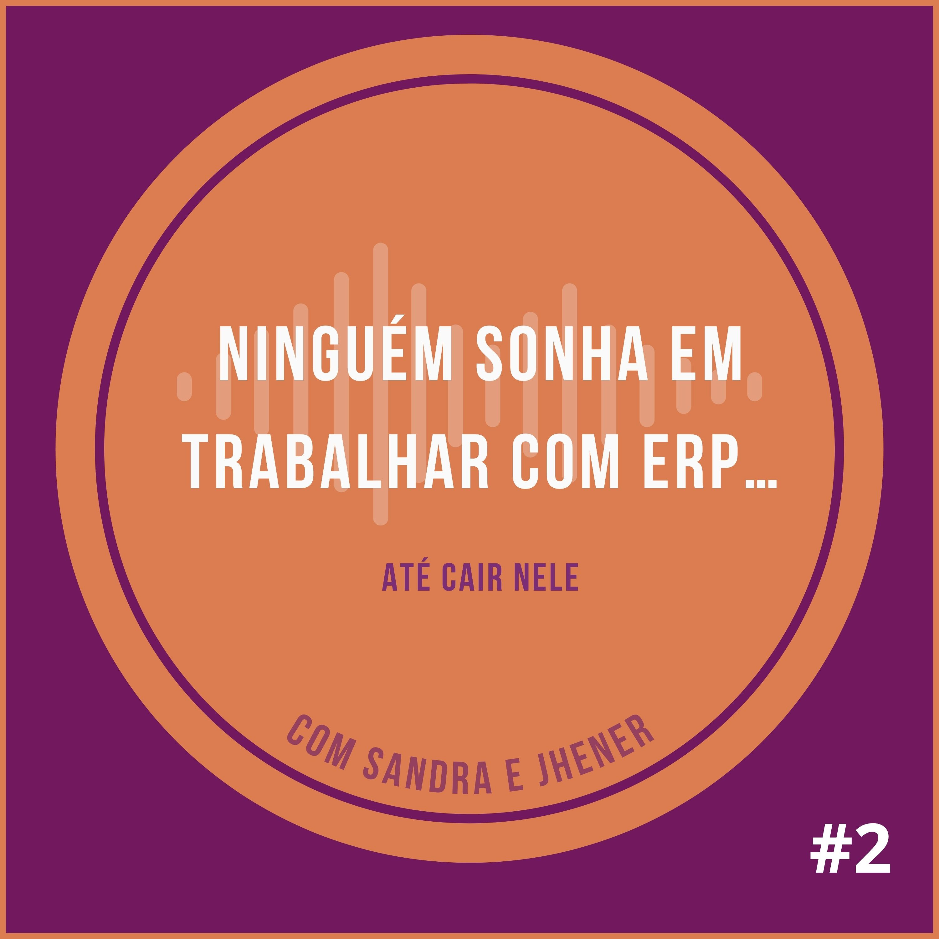 Ninguém sonha em trabalhar com ERP… até cair nele episode artwork