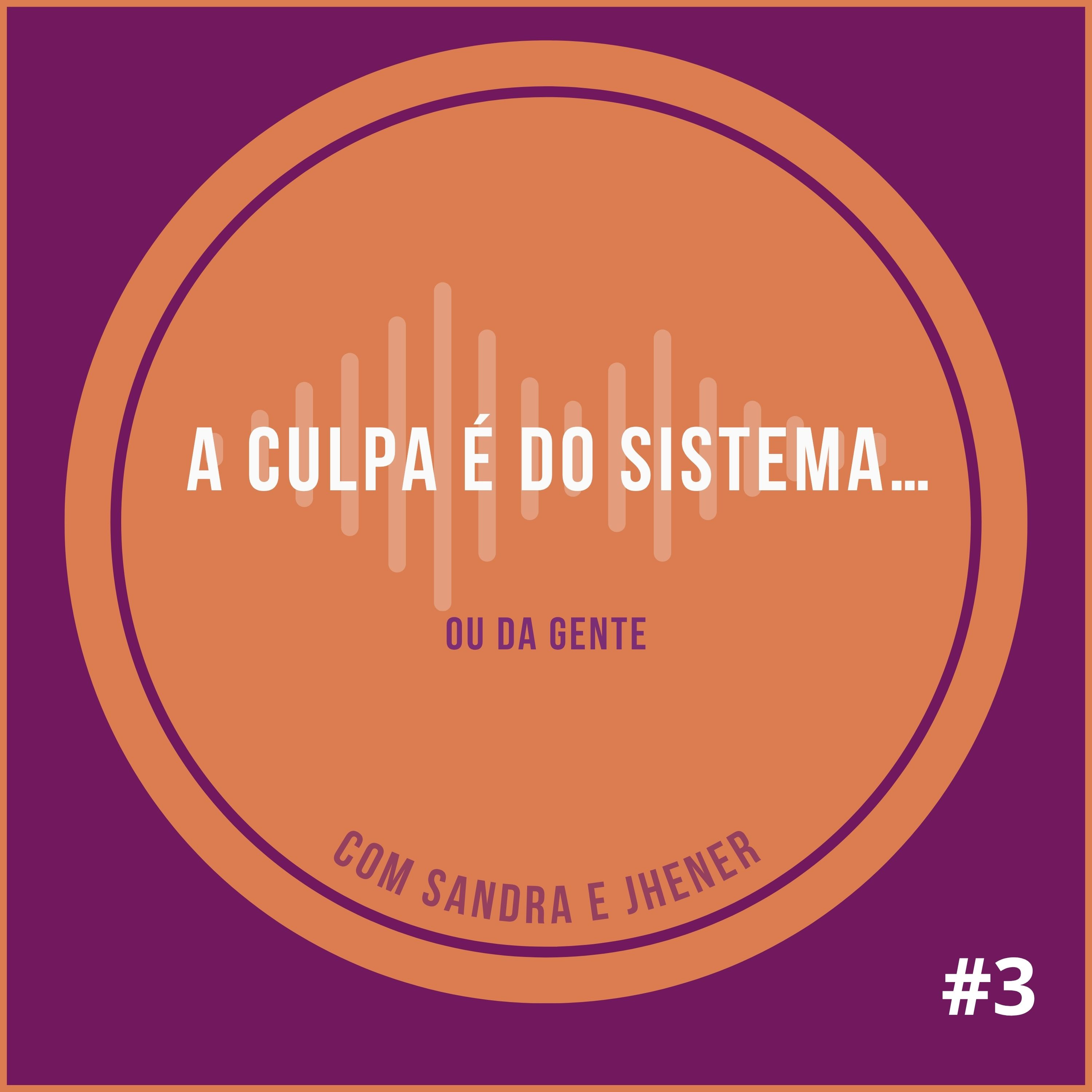 A culpa é do sistema… ou da gente? episode artwork