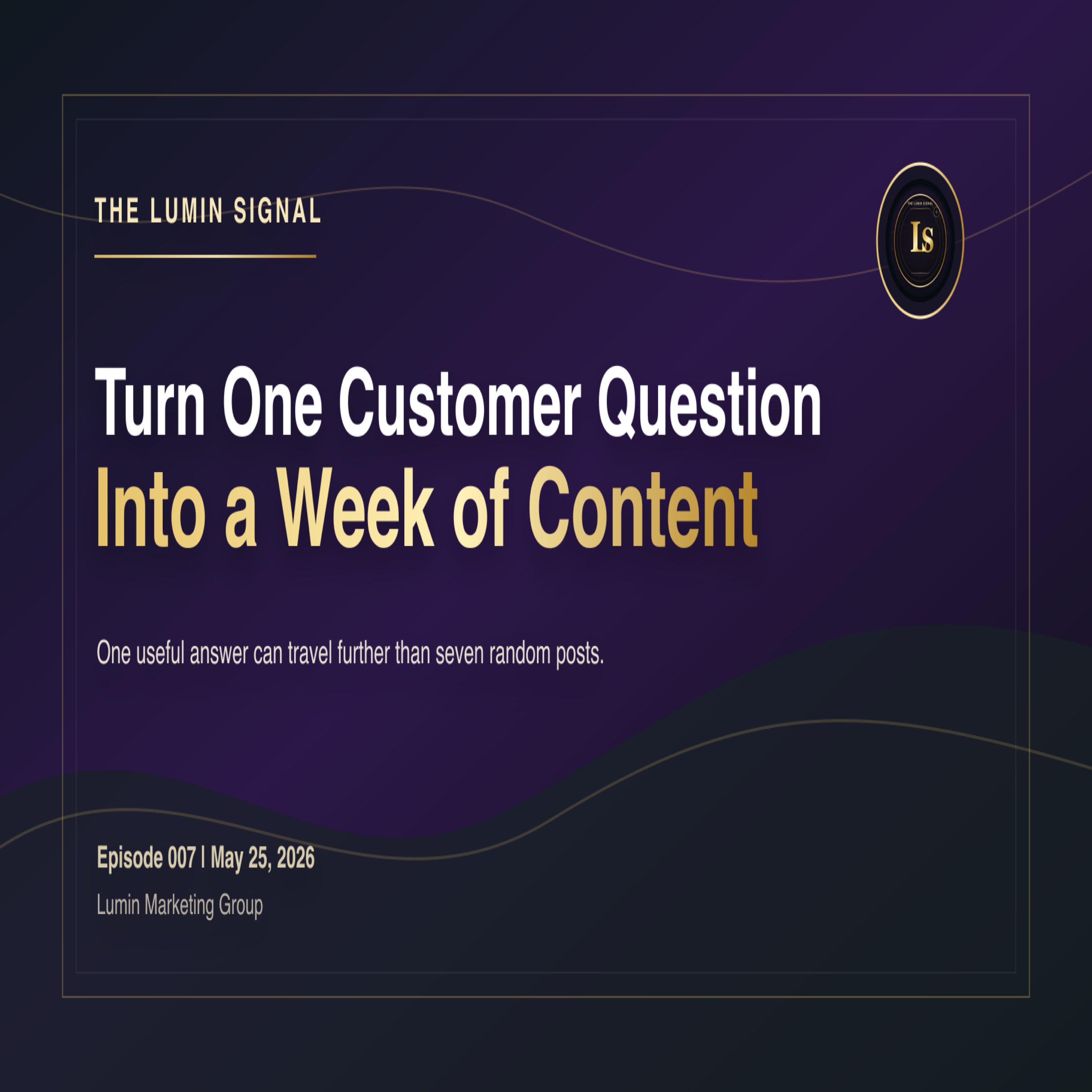 Turn One Customer Question Into a Week of Content episode artwork