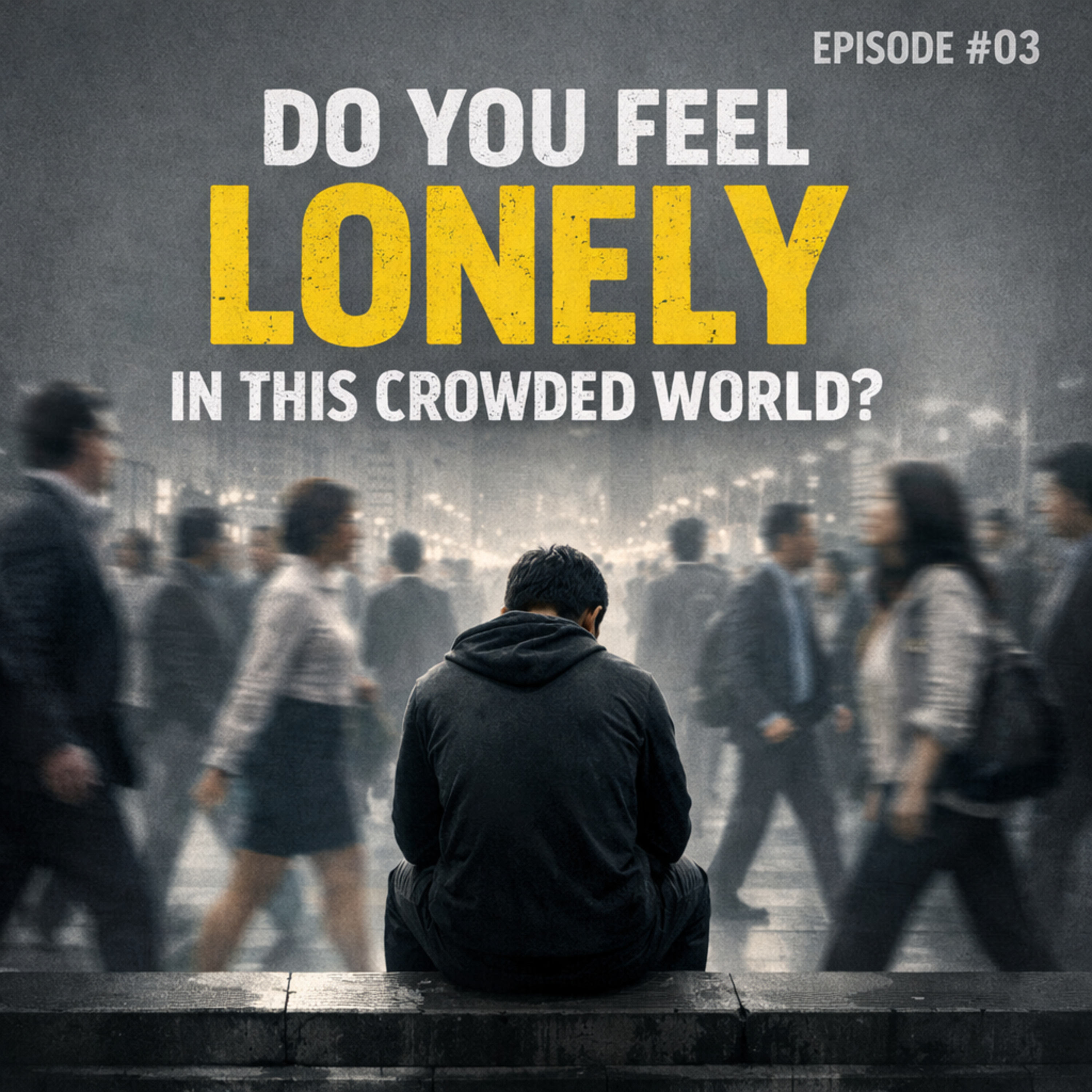 LONELINESS: Why Modern Life Feels So Empty? episode artwork