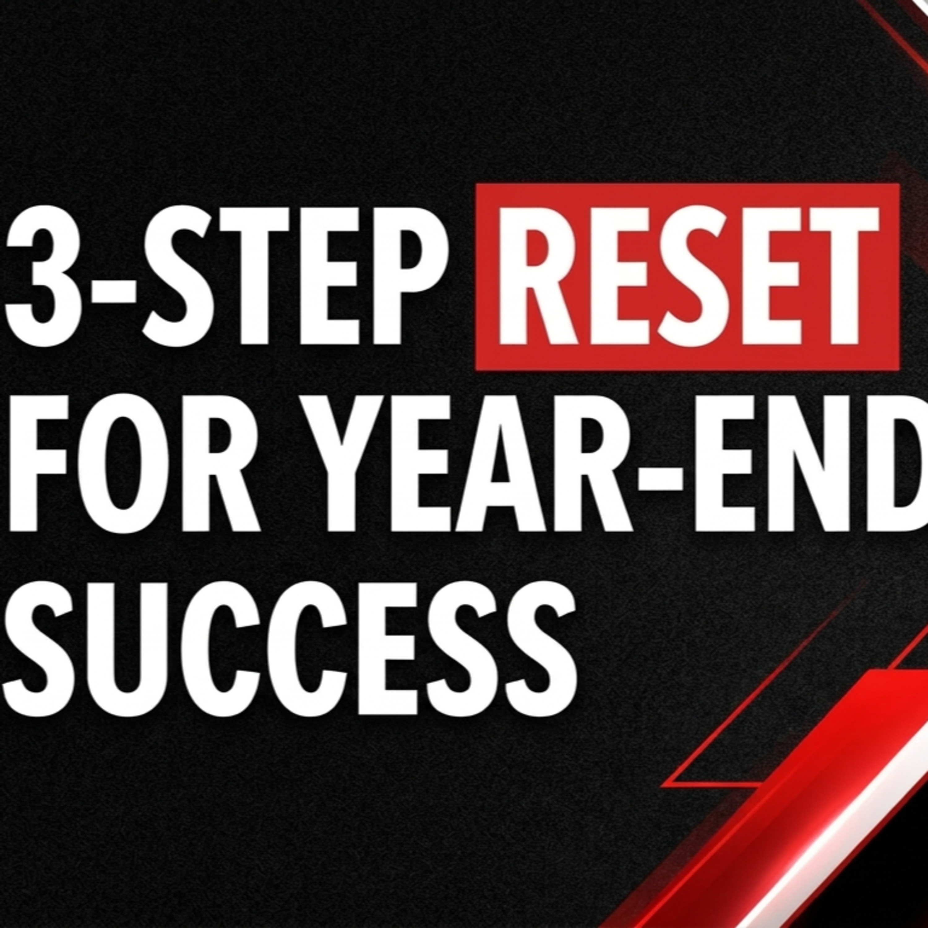 E435: Your 3-Step Reset for Year End Success