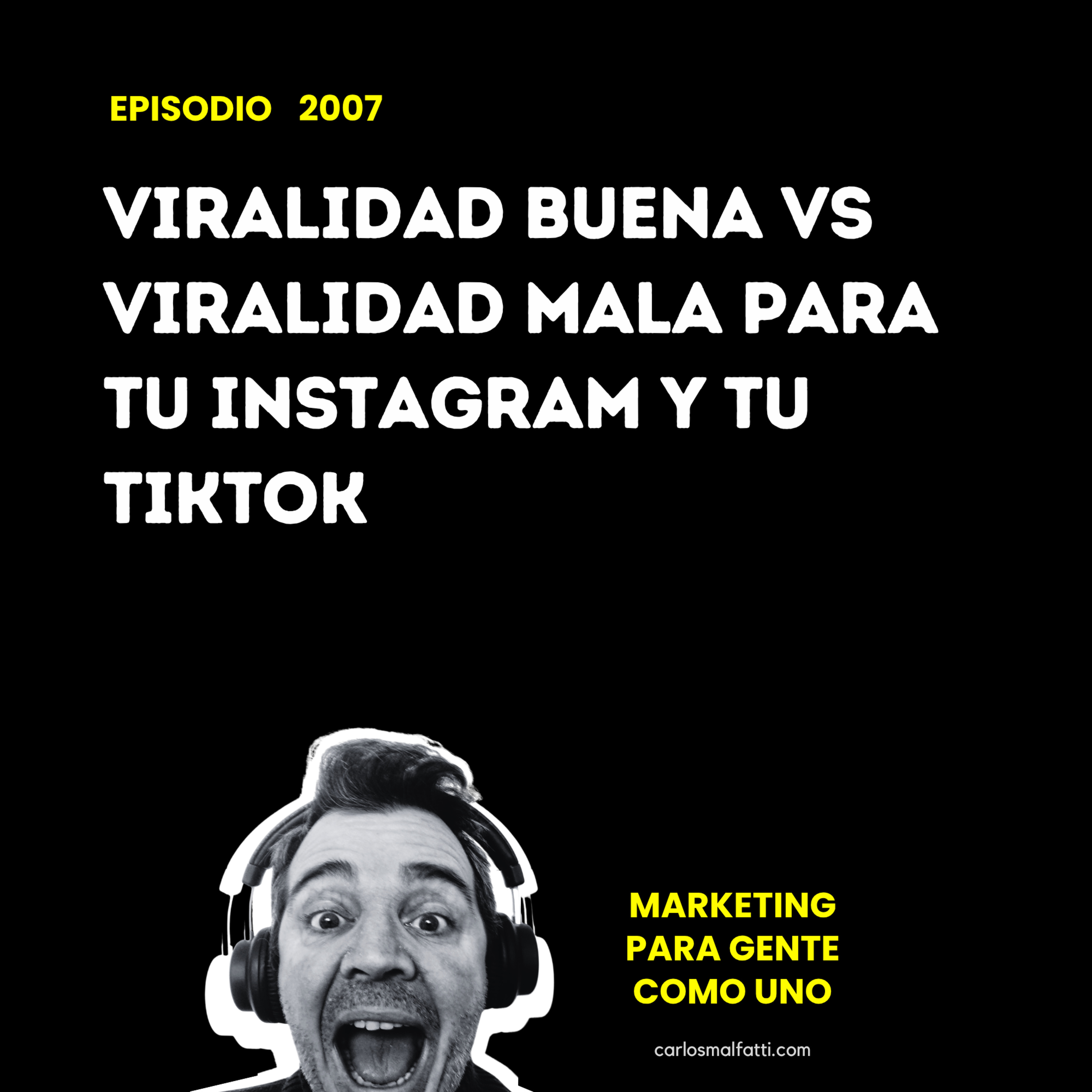 2007 Viralidad buena vs viralidad mala para tu Instagram y tu TikTok.