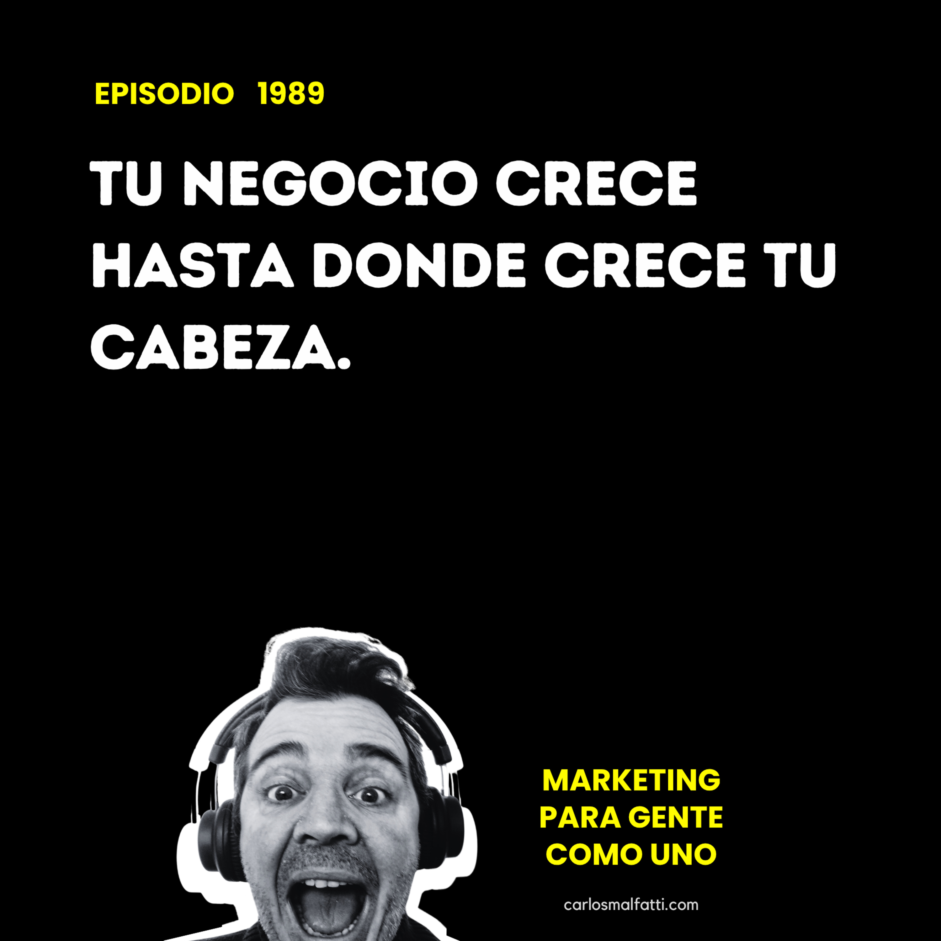 1989 Tu negocio crece hasta donde crece tu cabeza. episode artwork