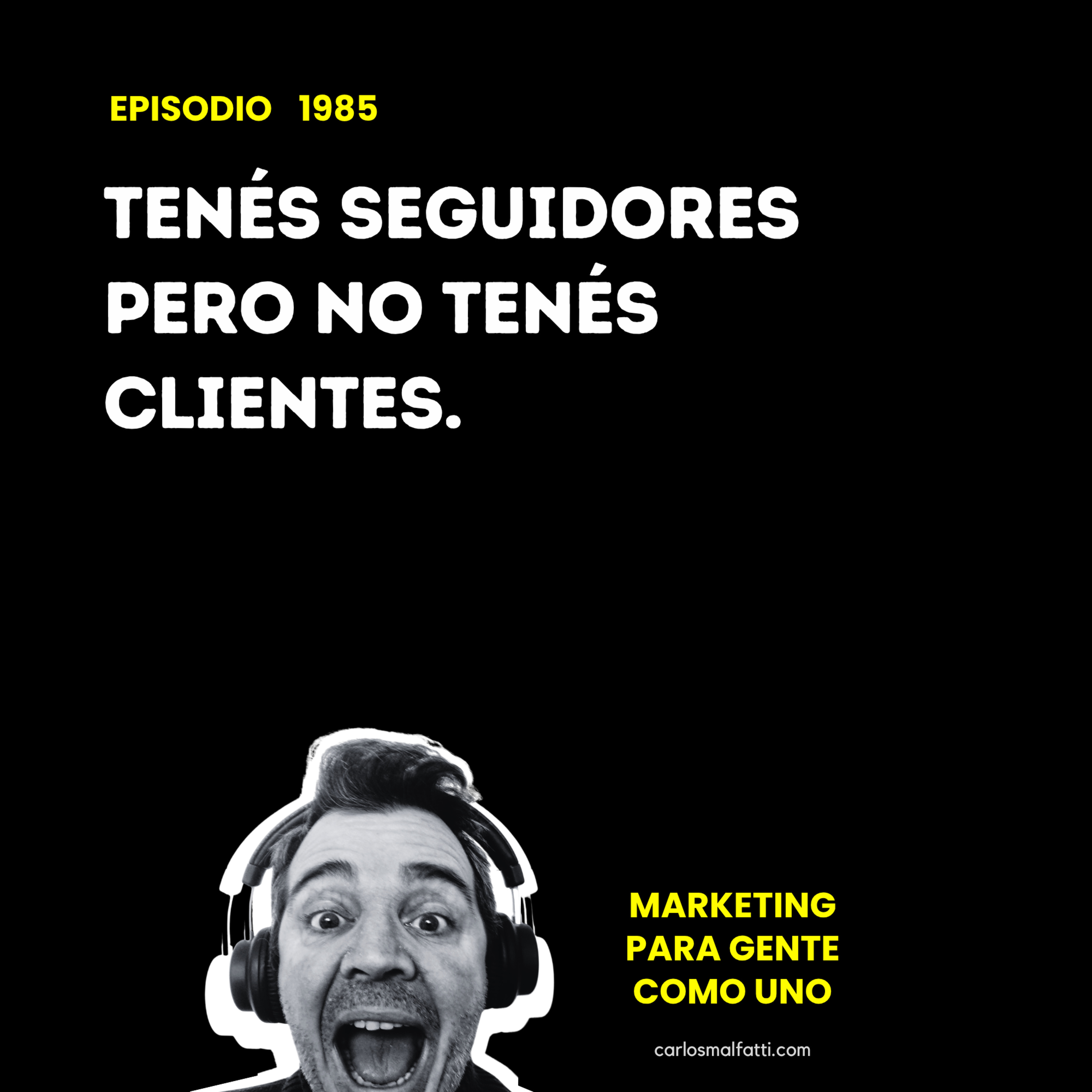 1985 Tenés seguidores pero no tenés clientes. episode artwork