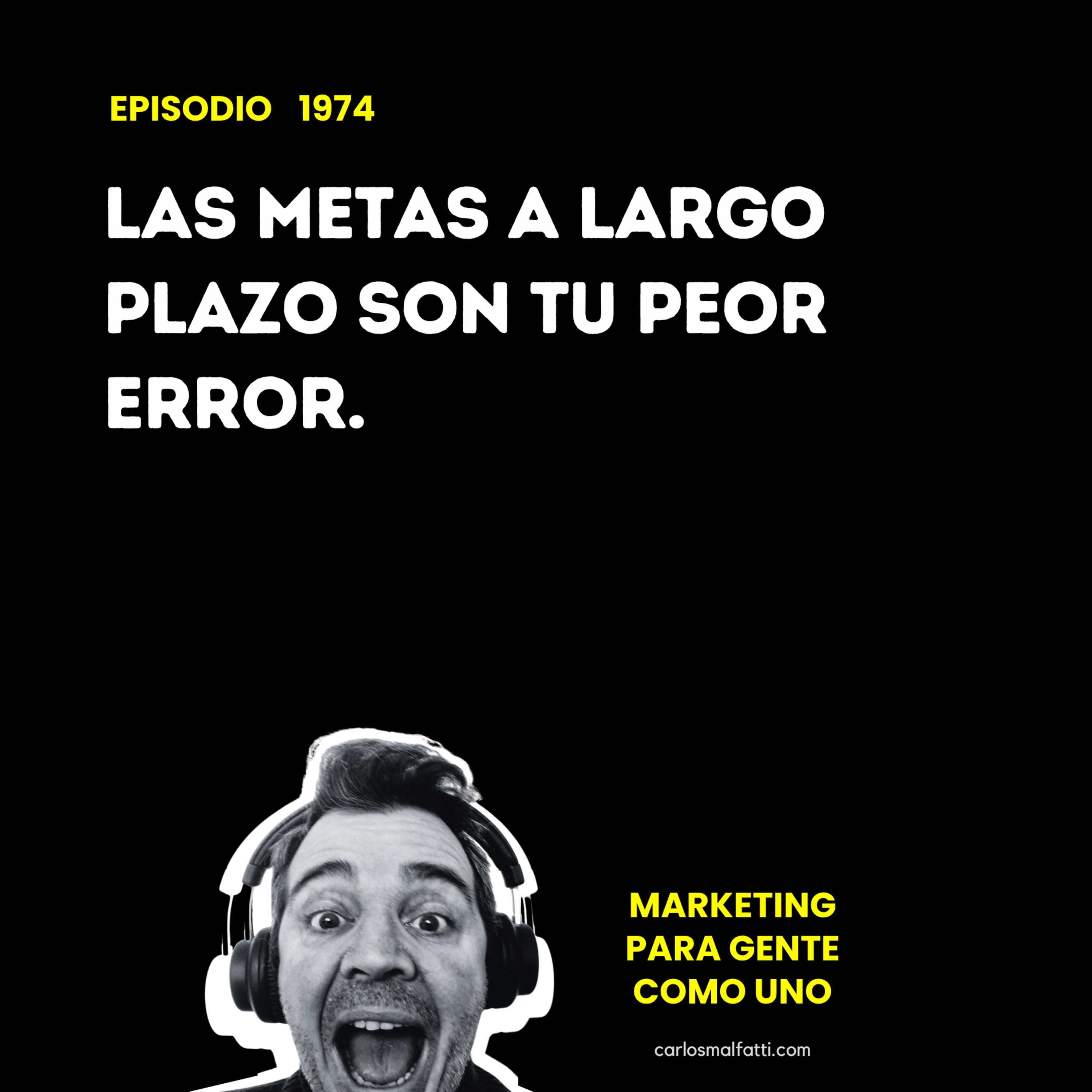 1974 Las metas a largo plazo son tu peor error. episode artwork