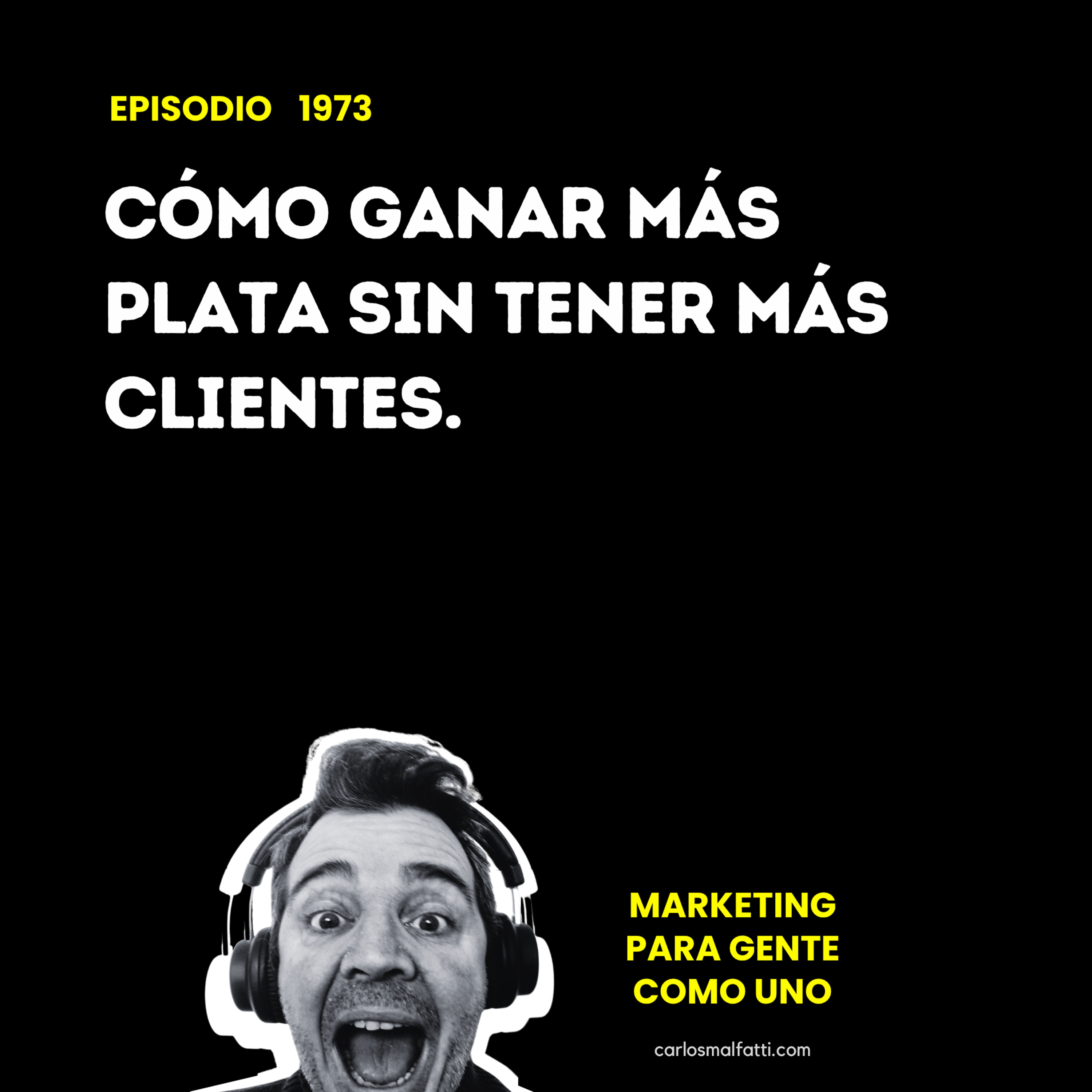 1973 Cómo ganar más plata sin tener más clientes. episode artwork