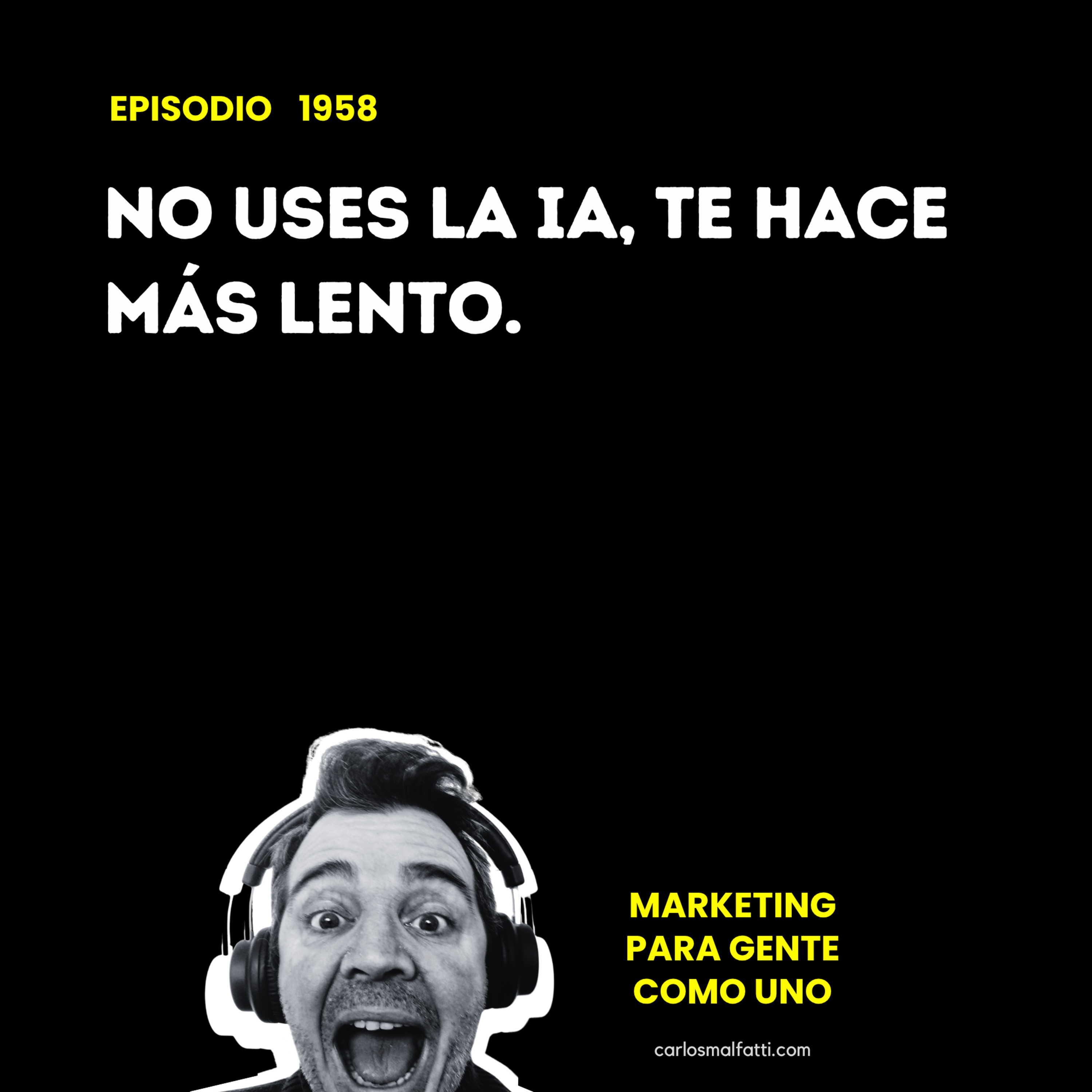 1958 No uses la IA, te hace más lento. episode artwork
