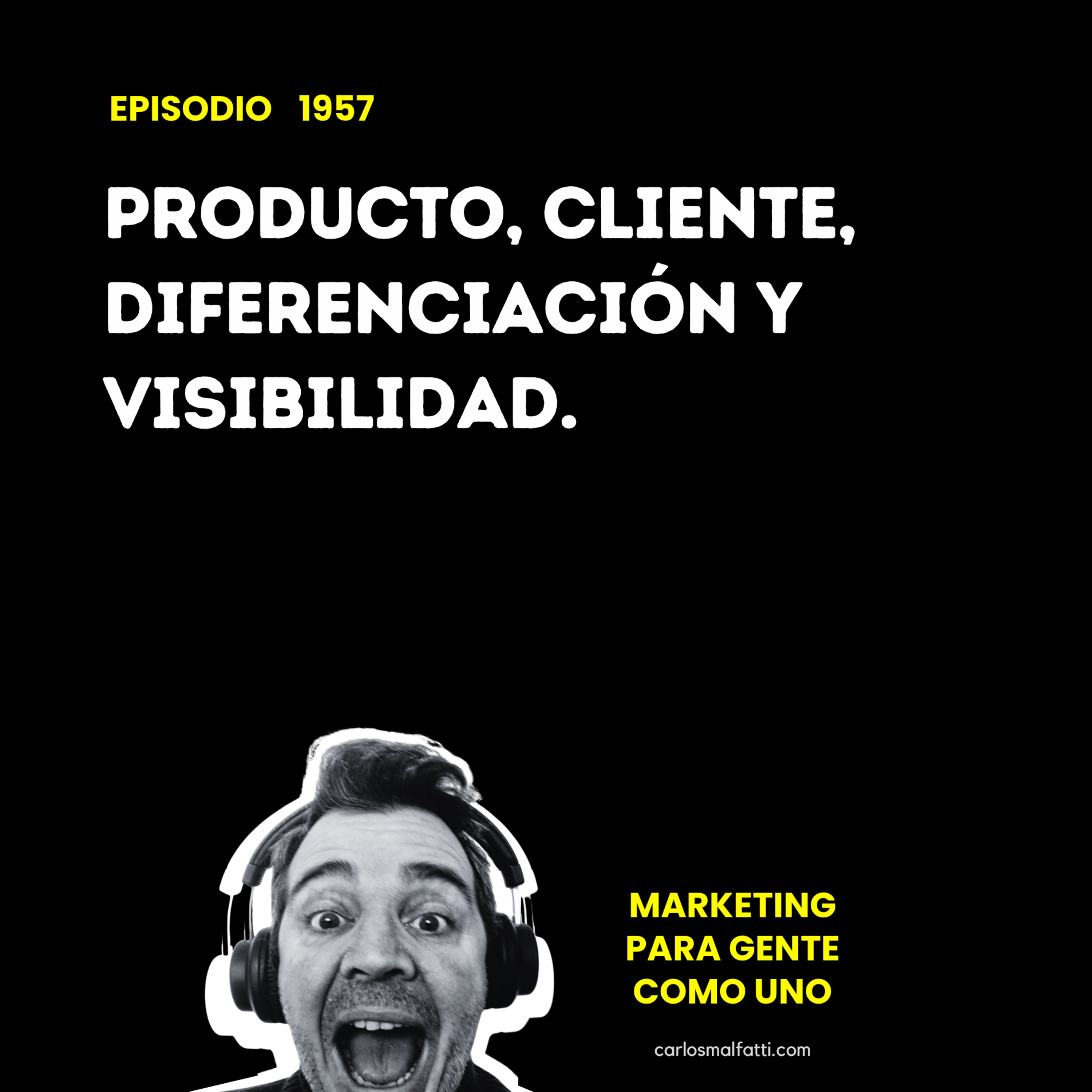 1957 Producto, cliente, diferenciación y visibilidad. episode artwork