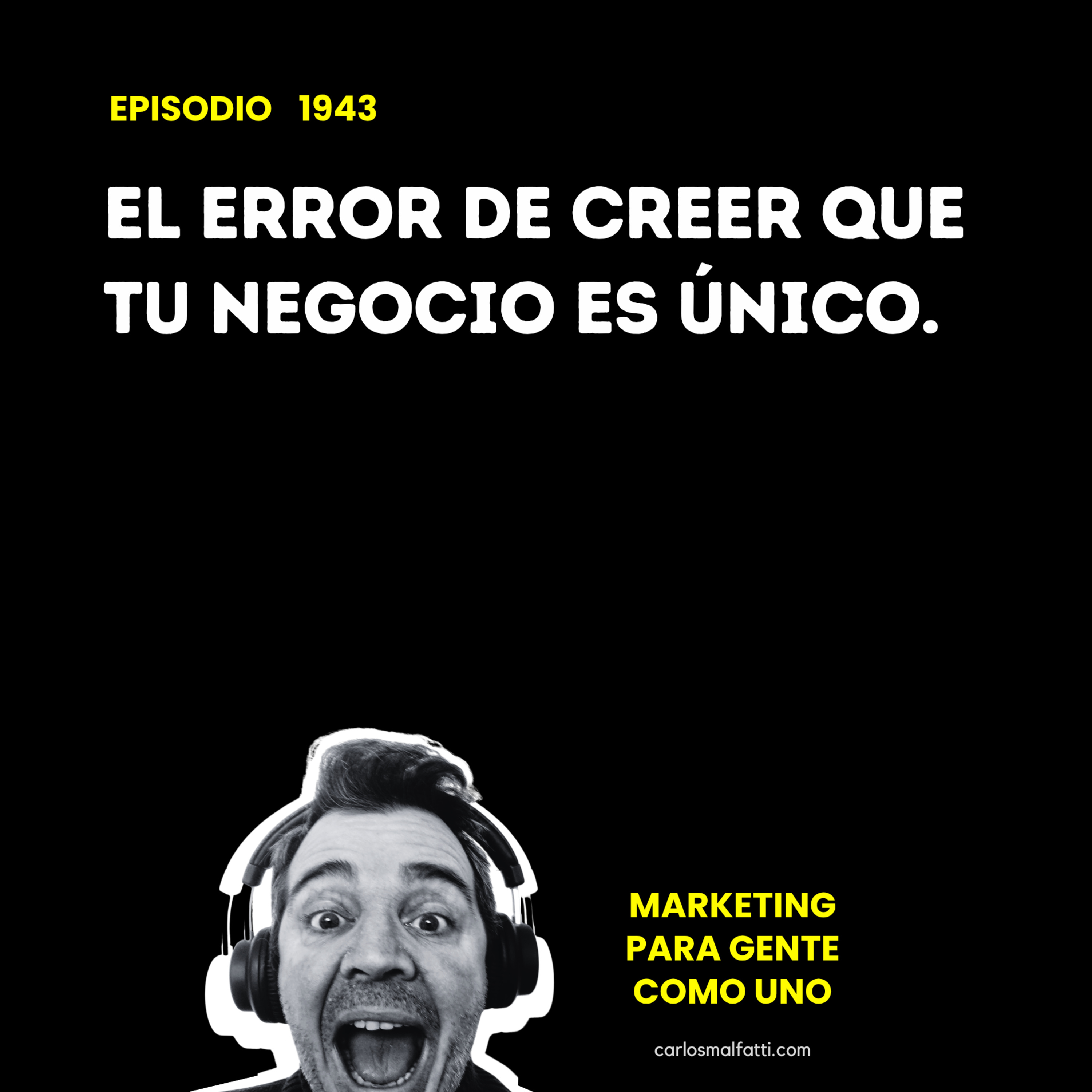 1943 El error de creer que tu negocio es único. episode artwork