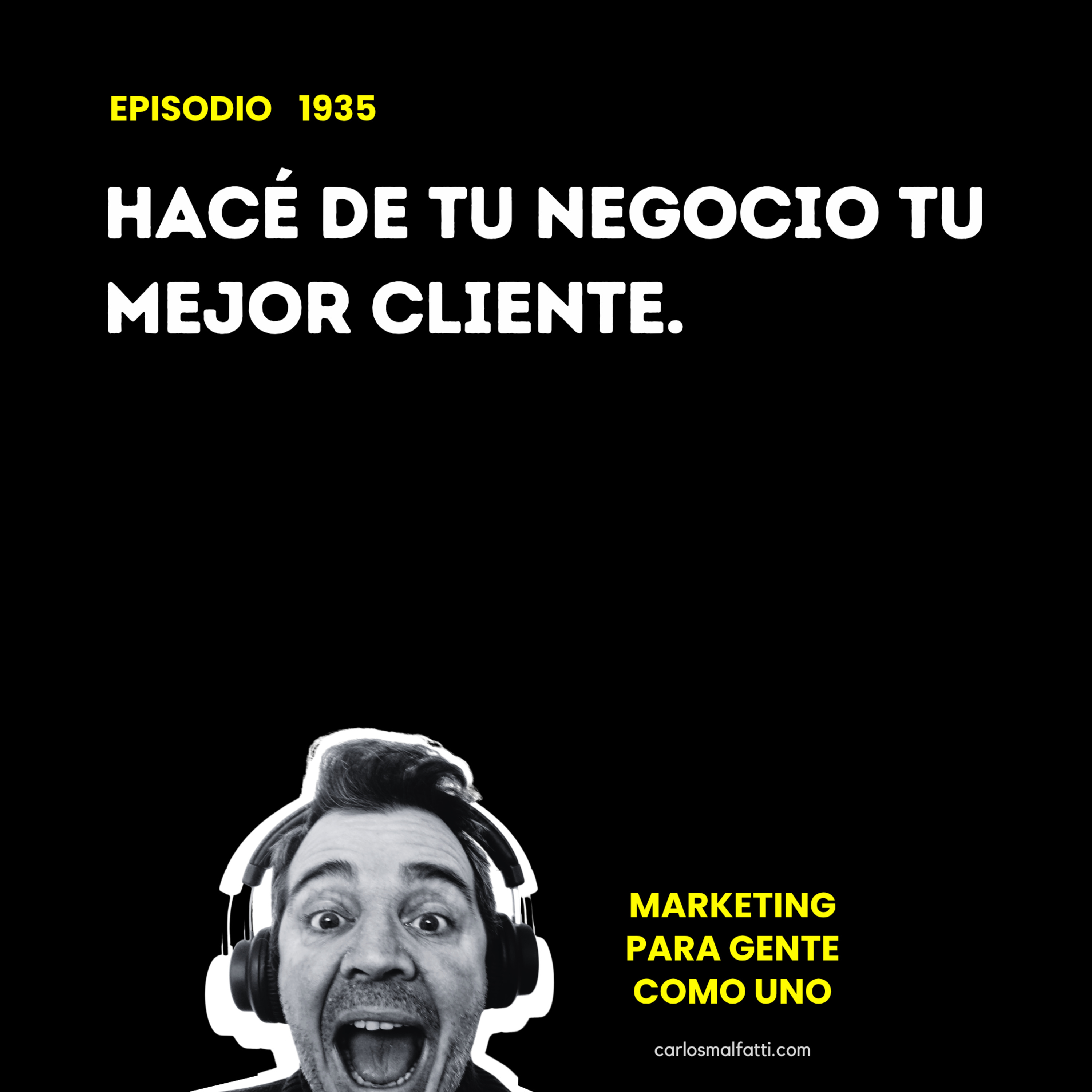 1935 Hacé de tu negocio tu mejor cliente. episode artwork