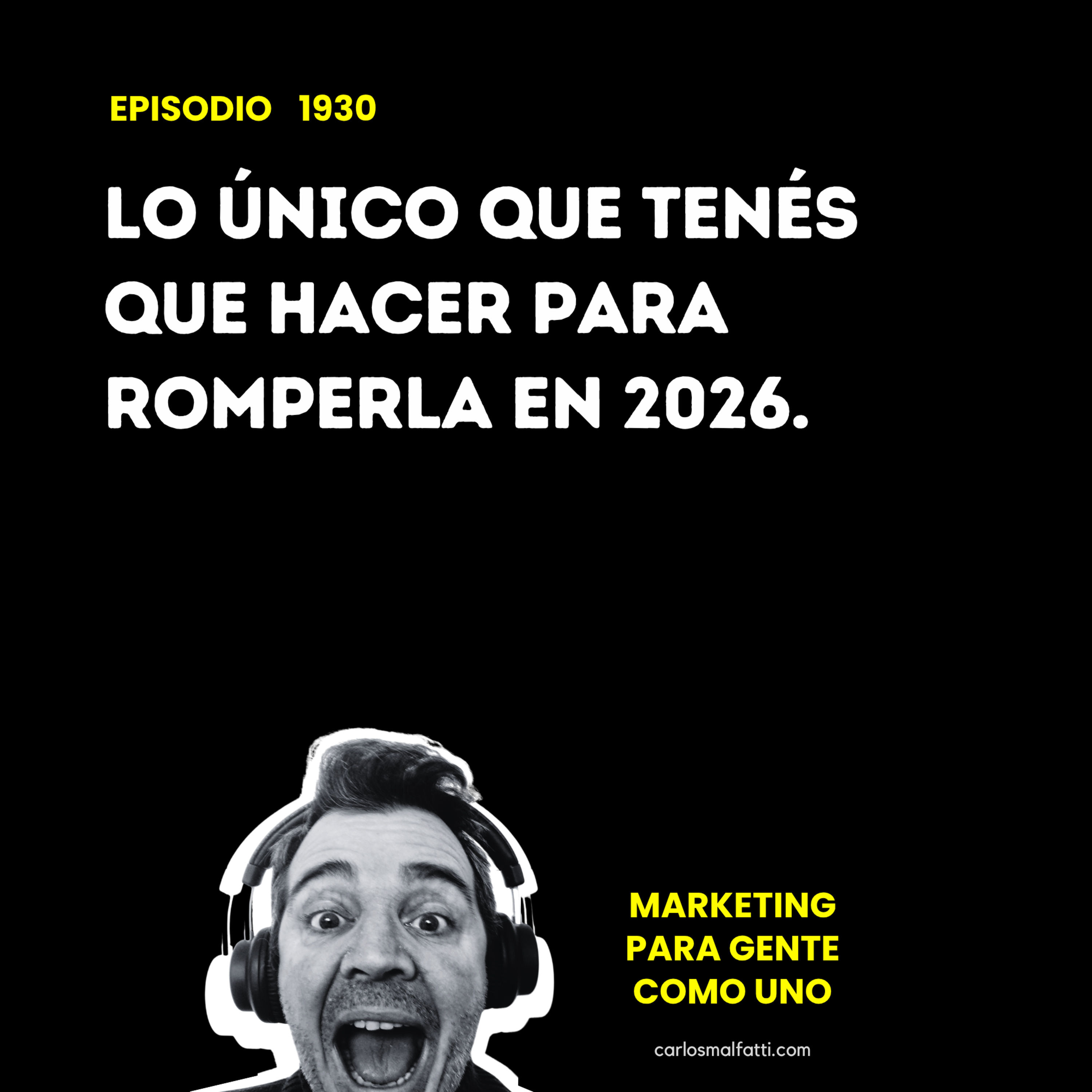 1930 Lo único que tenés que hacer para romperla en 2026. episode artwork