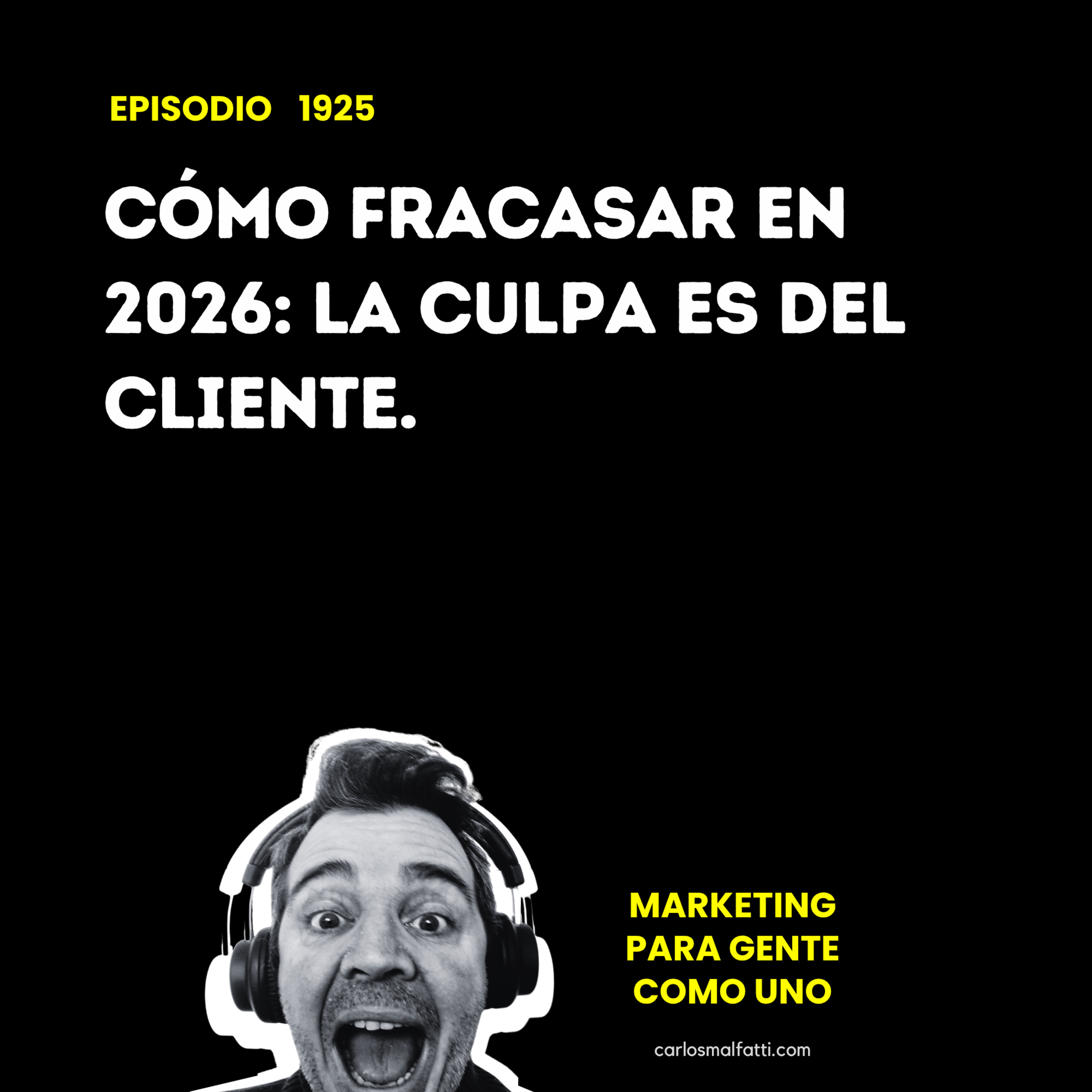 1925 Cómo fracasar en 2026: la culpa es del cliente. episode artwork