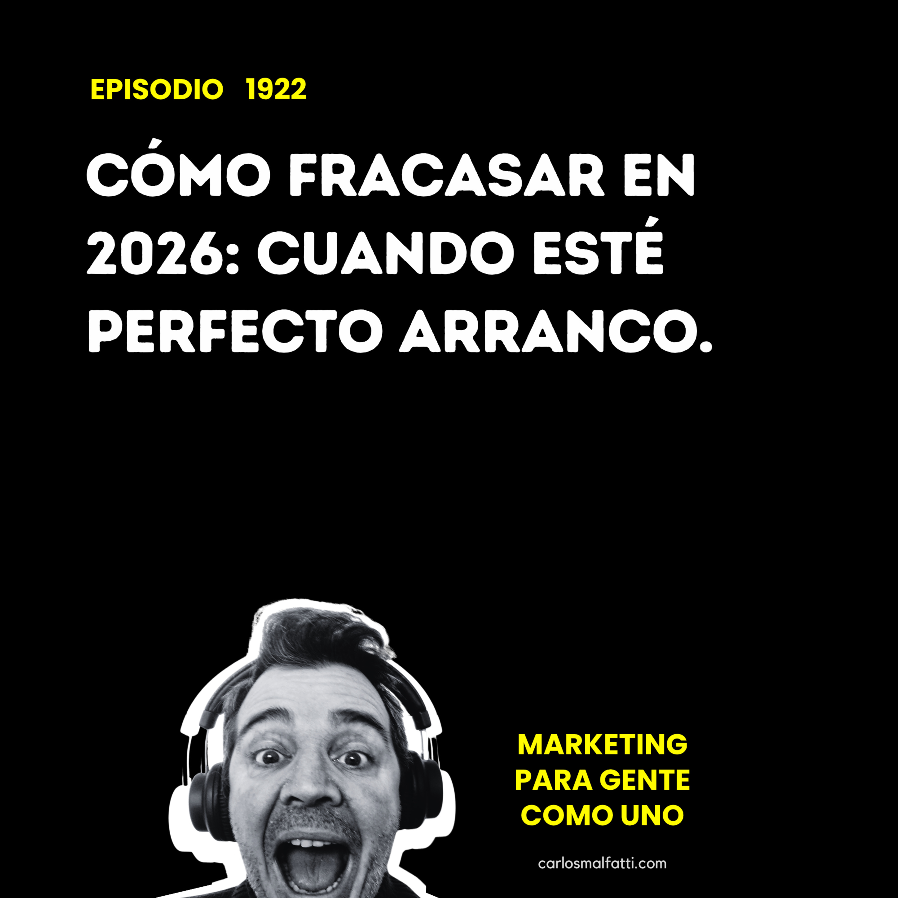 1922 Cómo fracasar en 2026: cuando esté perfecto arranco. episode artwork