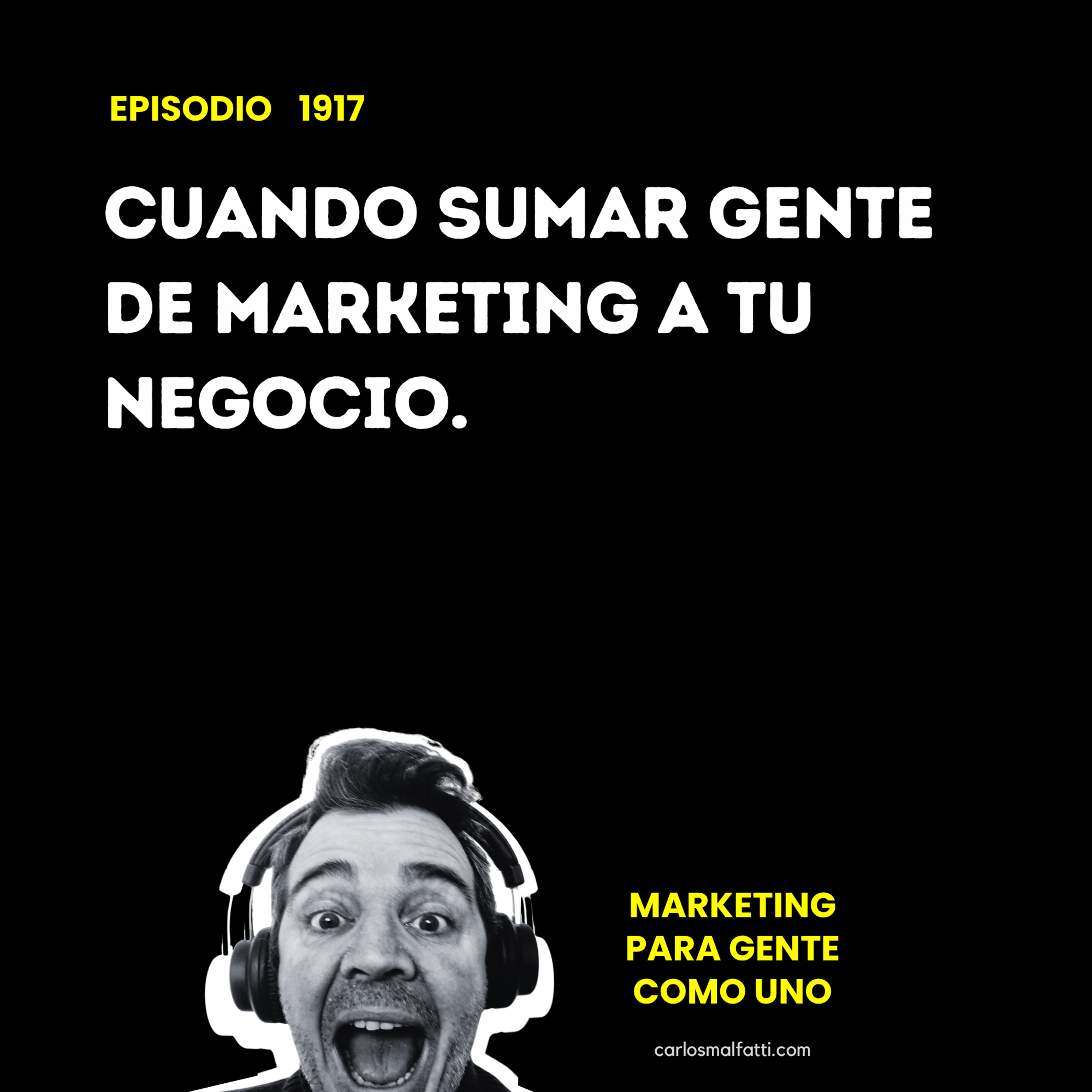 1917 Cuando sumar gente de marketing a tu negocio. episode artwork