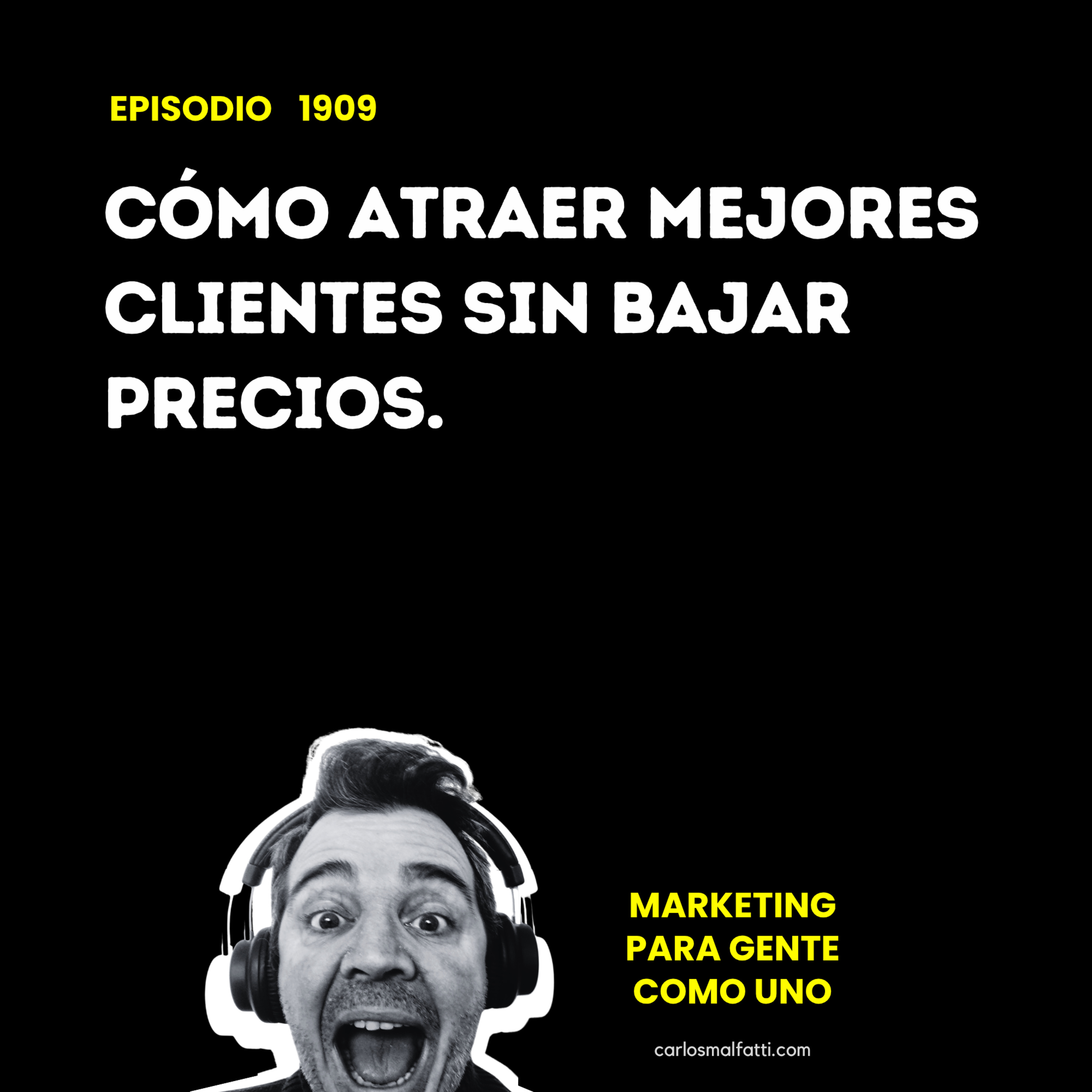 1909 Cómo atraer mejores clientes sin bajar precios. episode artwork