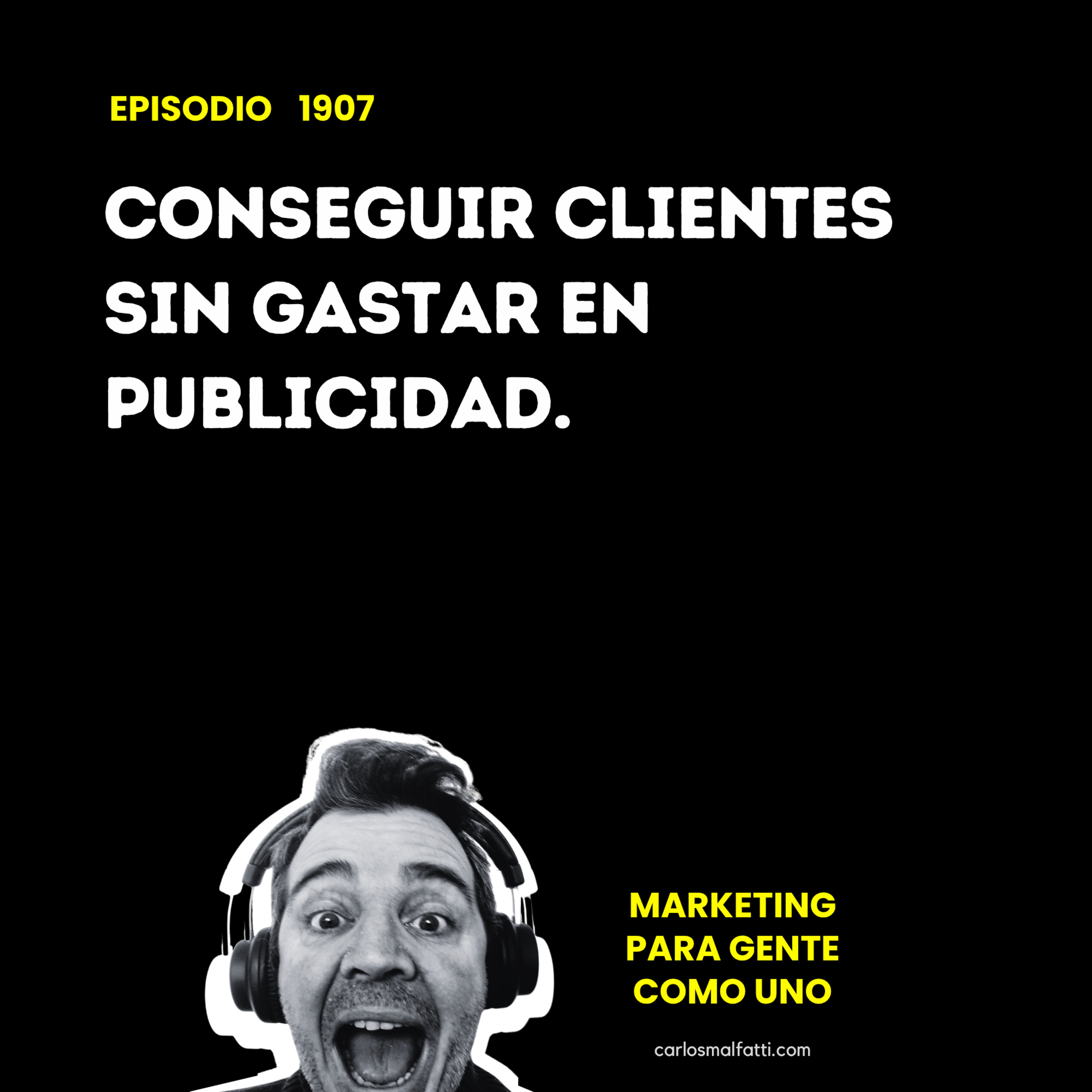 1907 Conseguir clientes sin gastar en publicidad. episode artwork