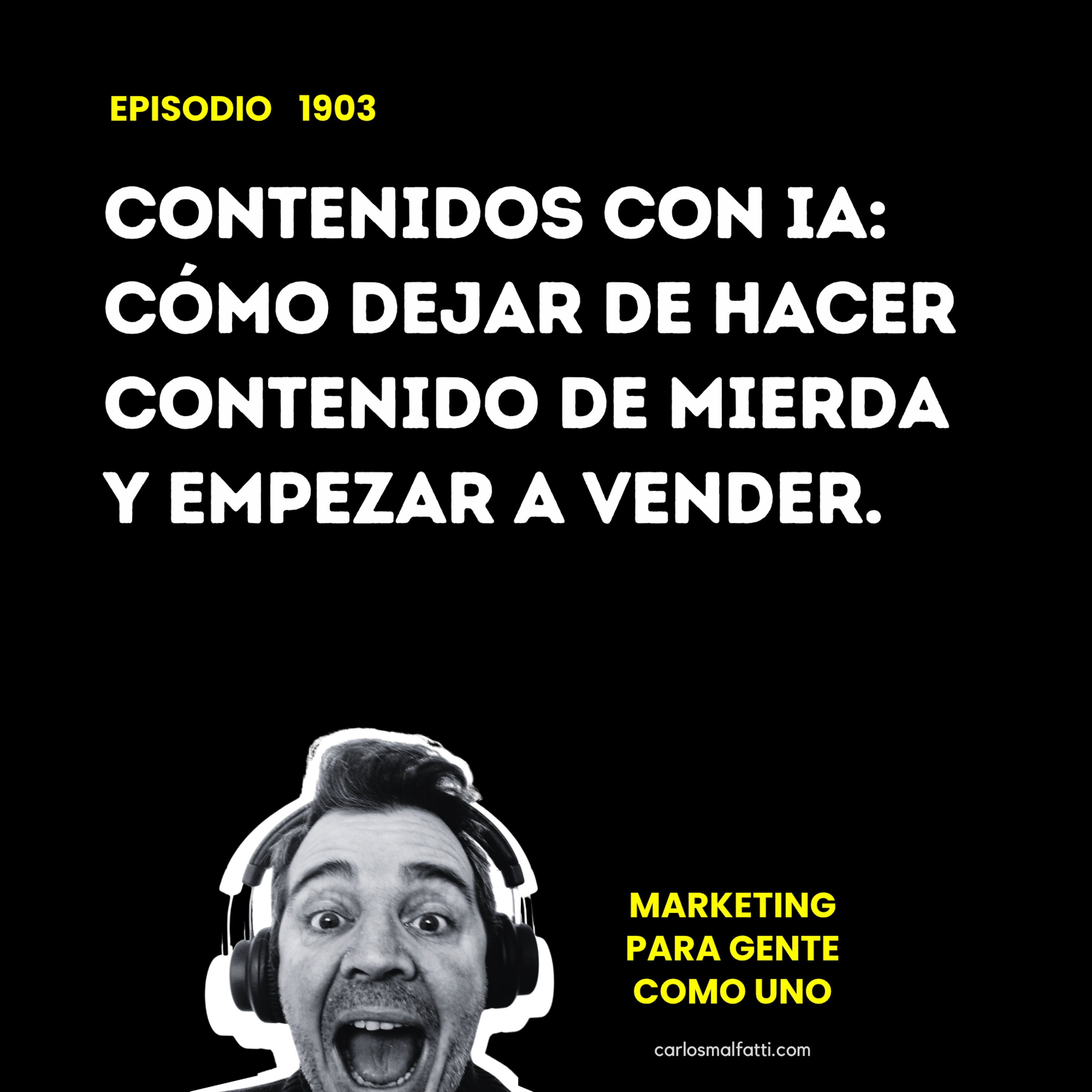 1903 Contenidos con IA: Cómo dejar de hacer contenido de mierda y empezar a vender. episode artwork