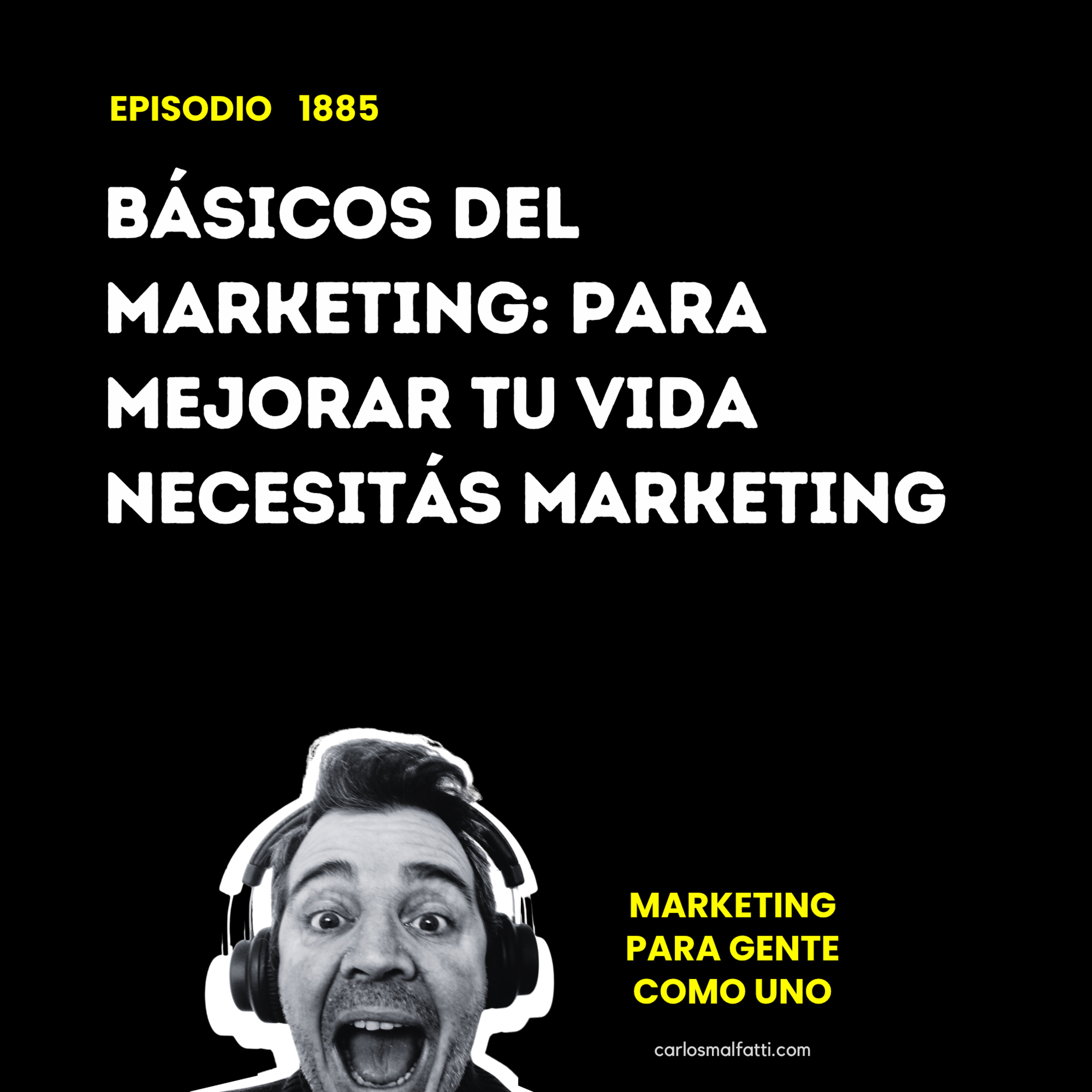 1885 Básicos del Marketing: Para mejorar tu vida necesitás marketing. episode artwork