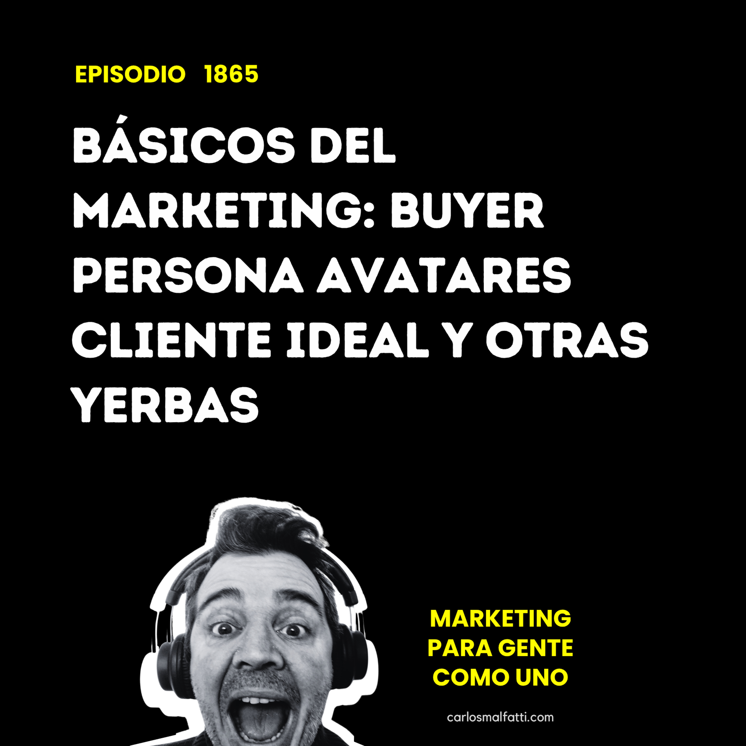 1865 Básicos del marketing: buyer persona, avatares, cliente ideal y otras yerbas episode artwork