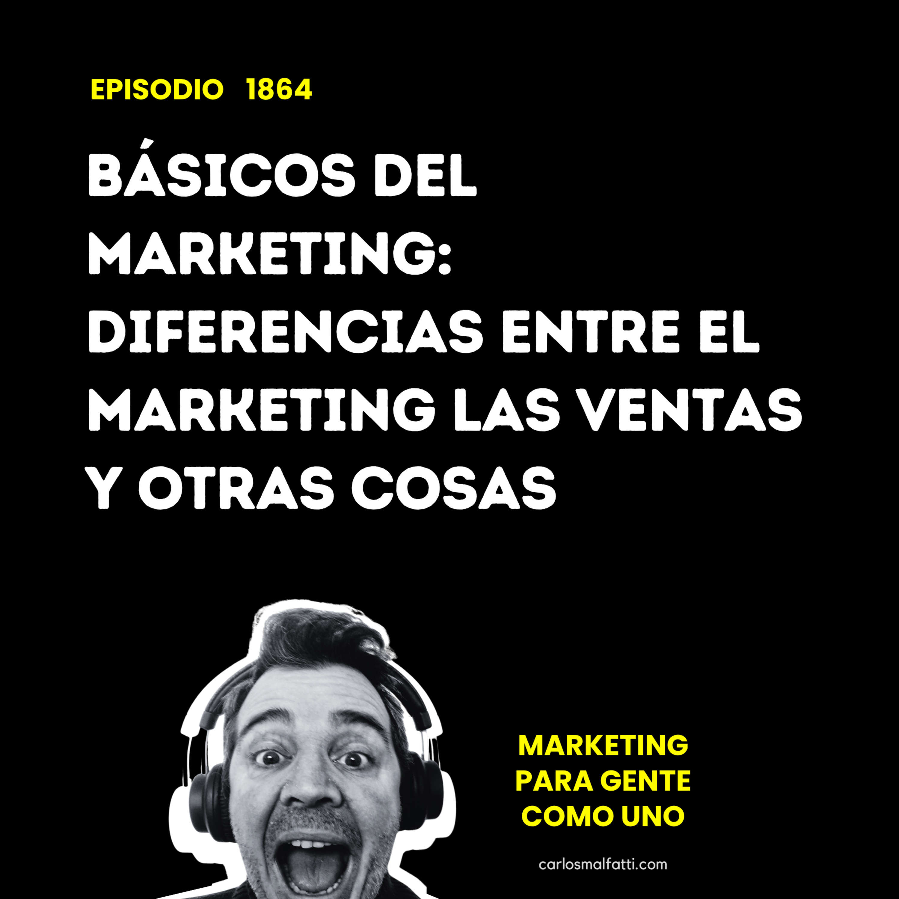 1864 Básicos del marketing: diferencias entre el marketing, las ventas y otras cosas. episode artwork