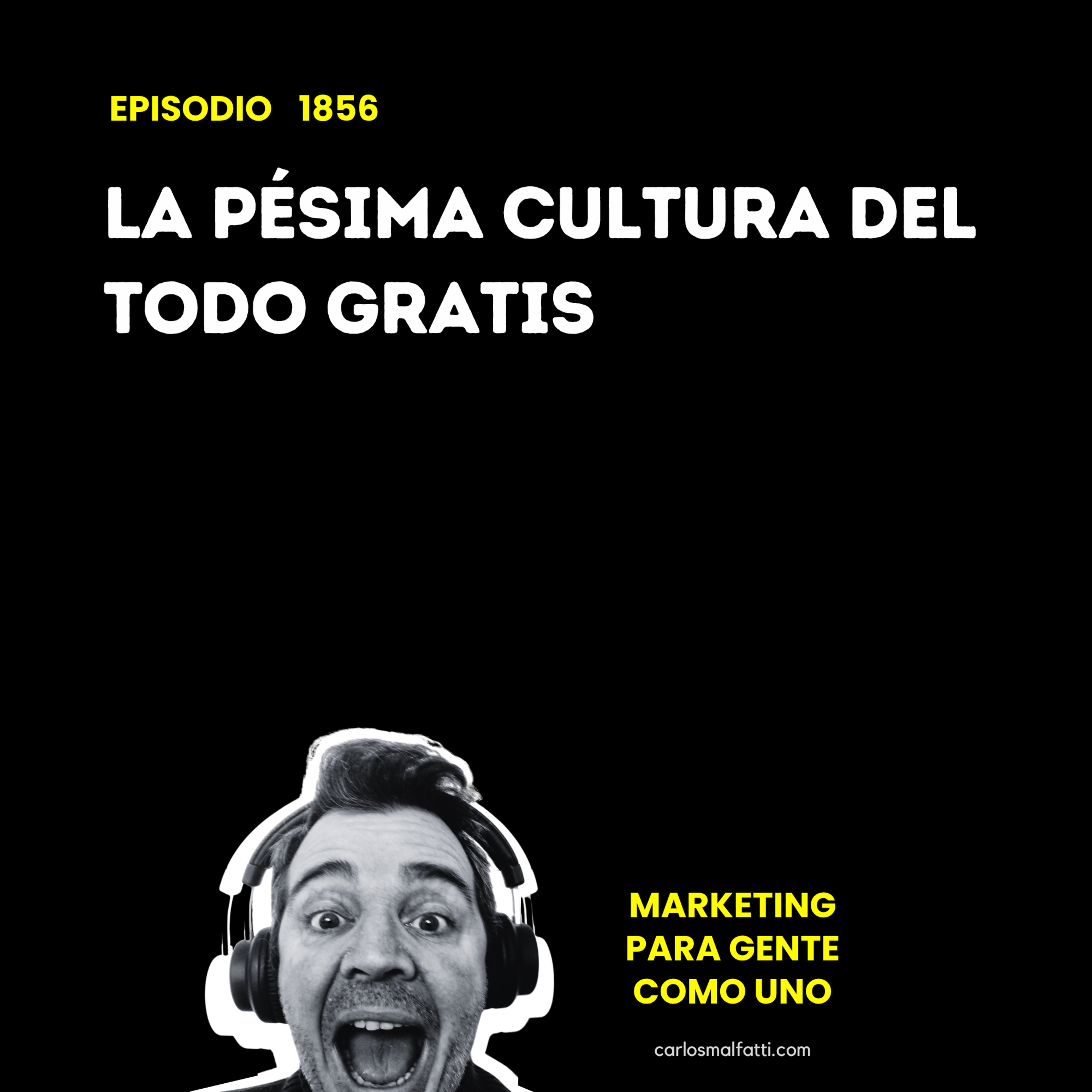 1856 La pésima cultura del «todo gratis». episode artwork