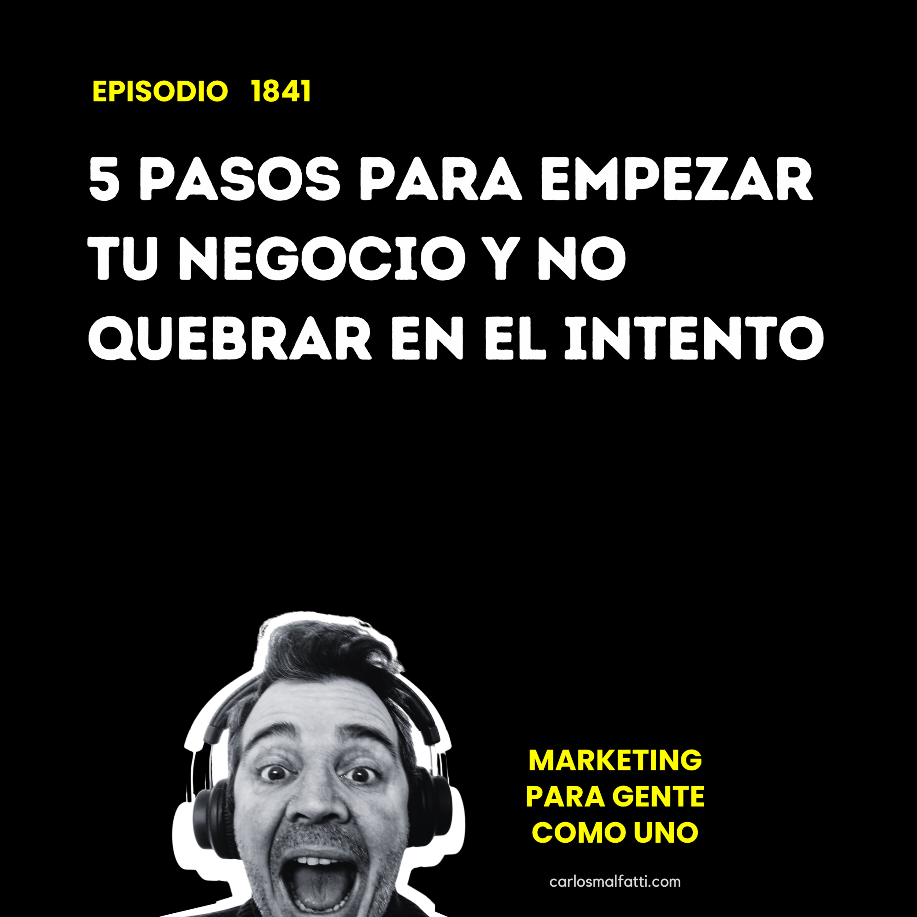 1841 5 pasos para empezar tu negocio y no quebrar en el intento. episode artwork