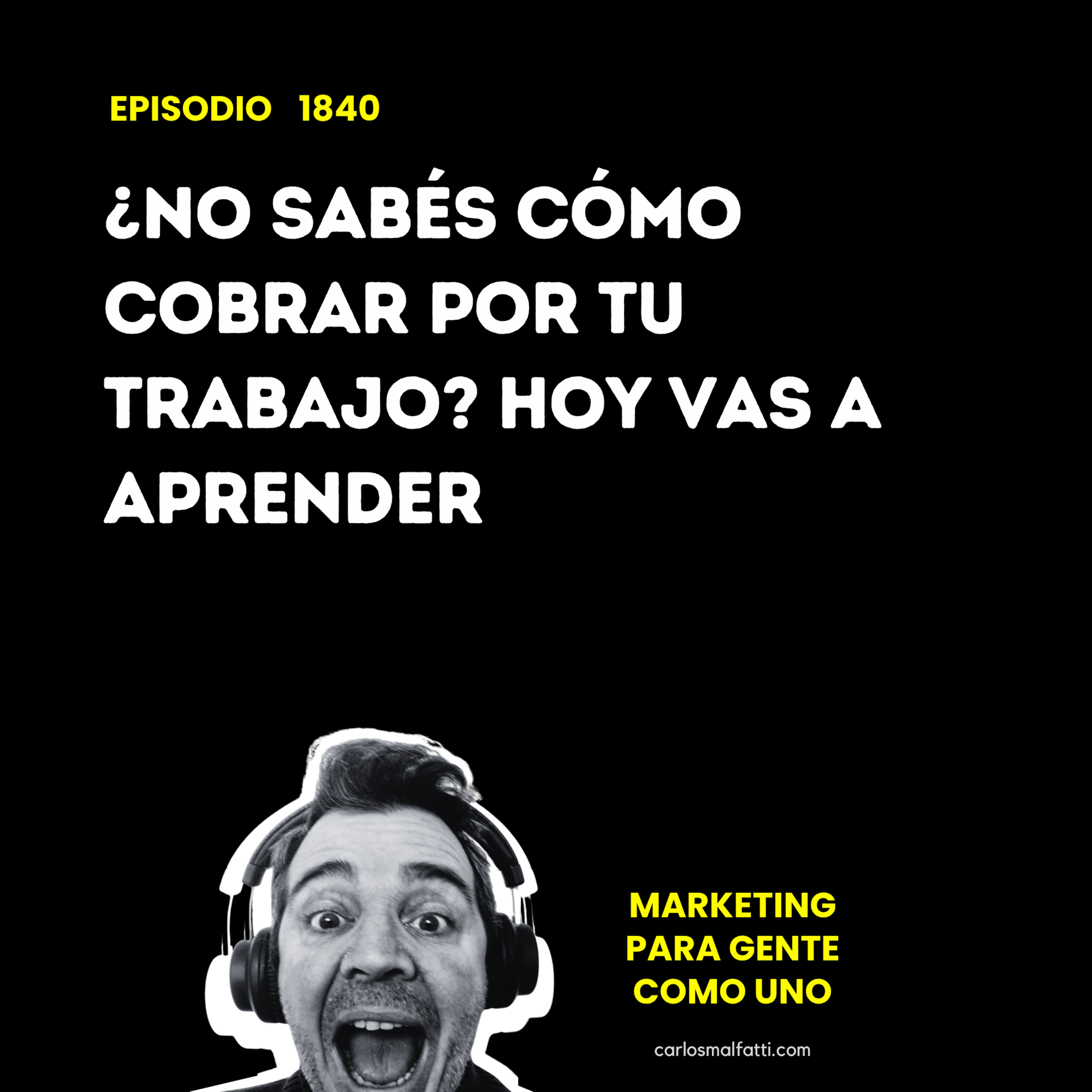 1840 ¿No sabés cómo cobrar por tu trabajo? Hoy vas a aprender. episode artwork