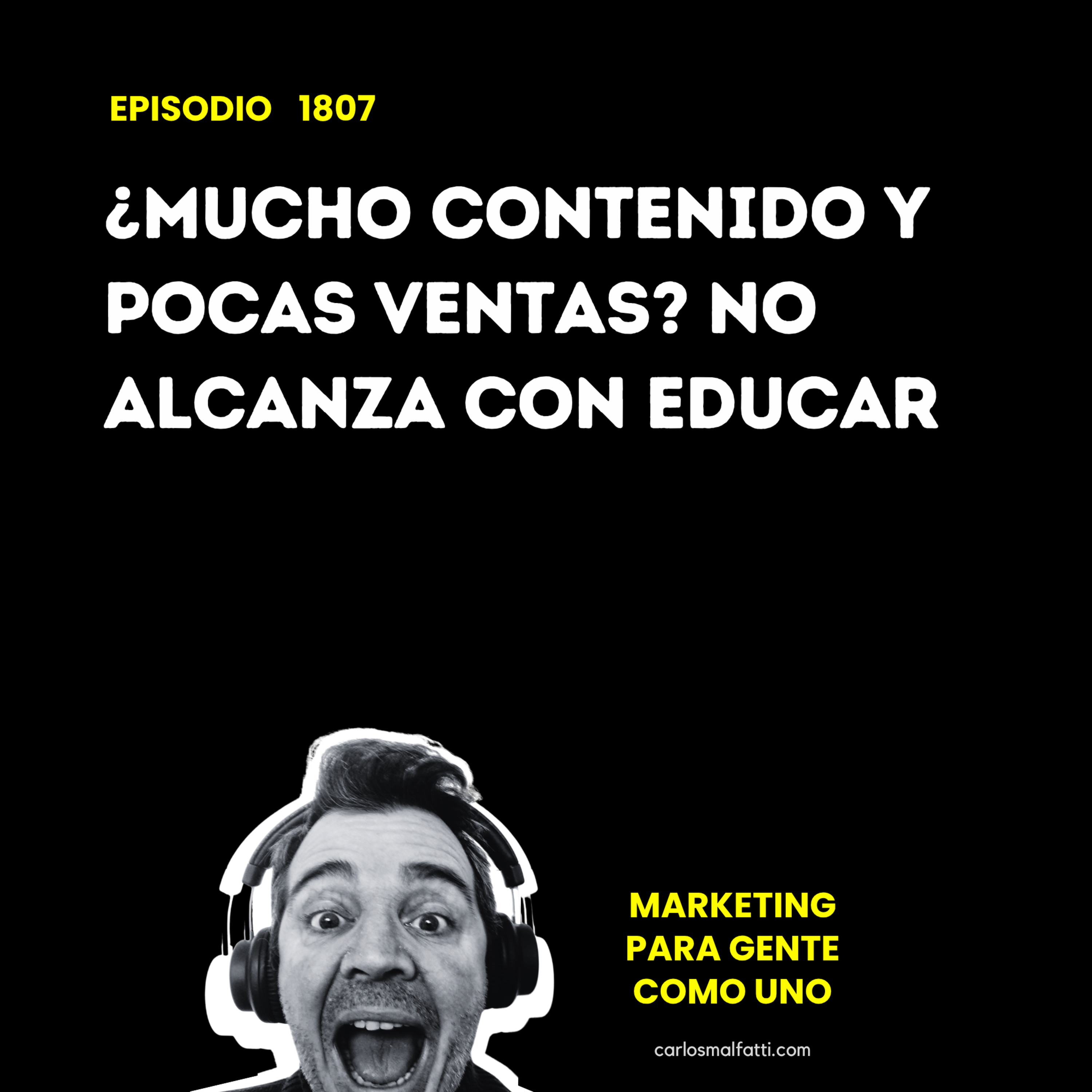 1807 ¿Mucho contenido y pocas ventas? No alcanza con educar. episode artwork
