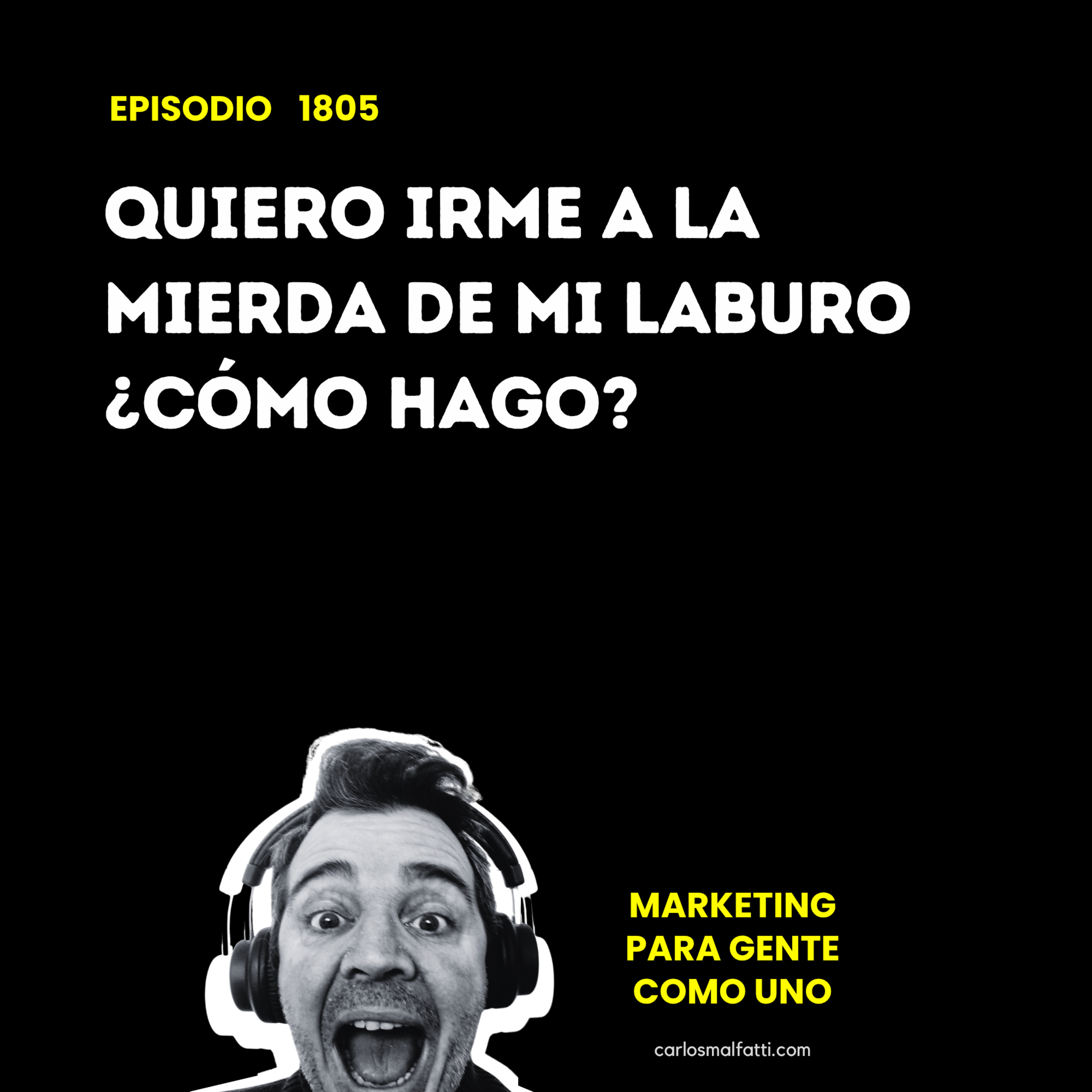 1805 Quiero irme a la mierda de mi laburo ¿Cómo hago? episode artwork