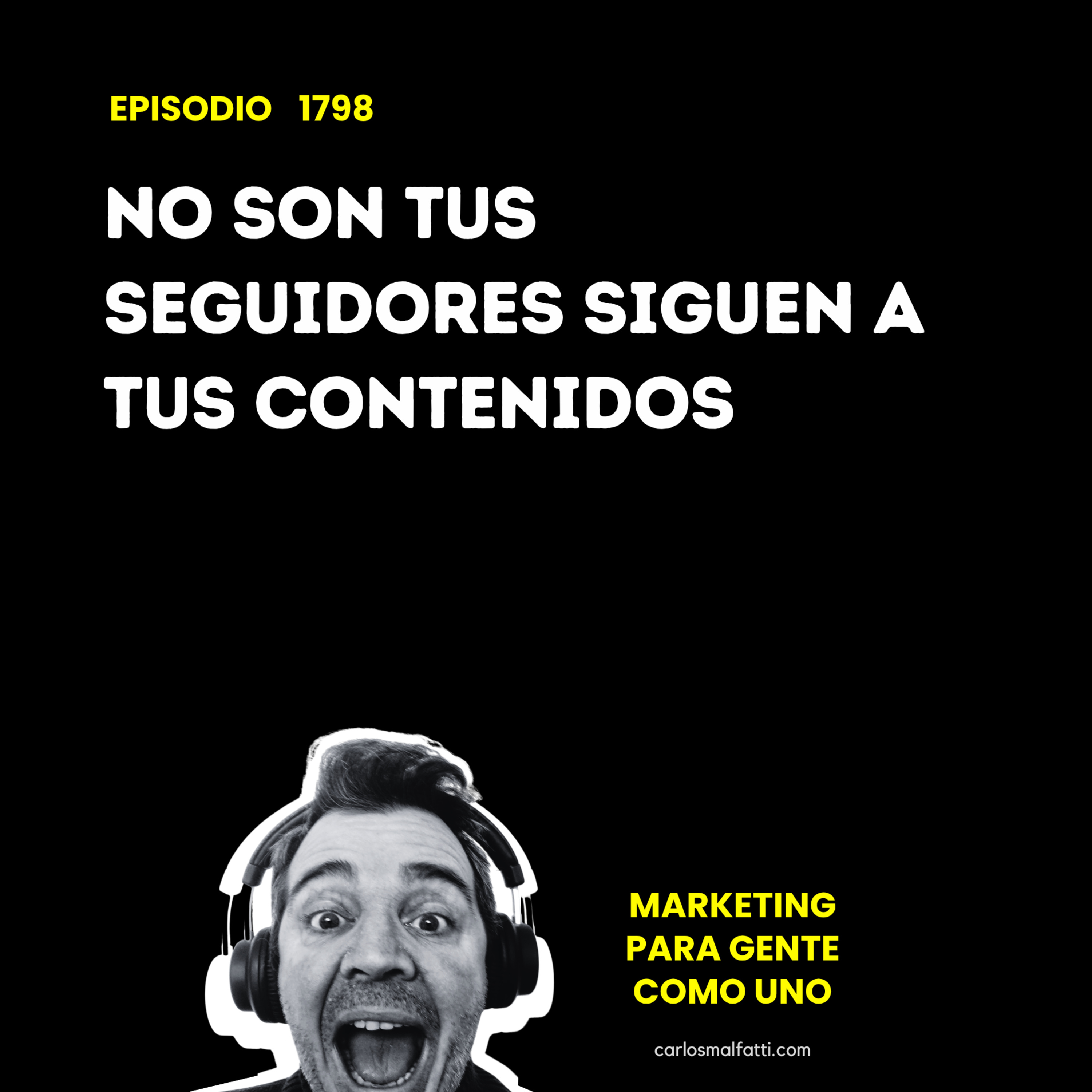 1798 No son tus seguidores, siguen a tus contenidos. episode artwork