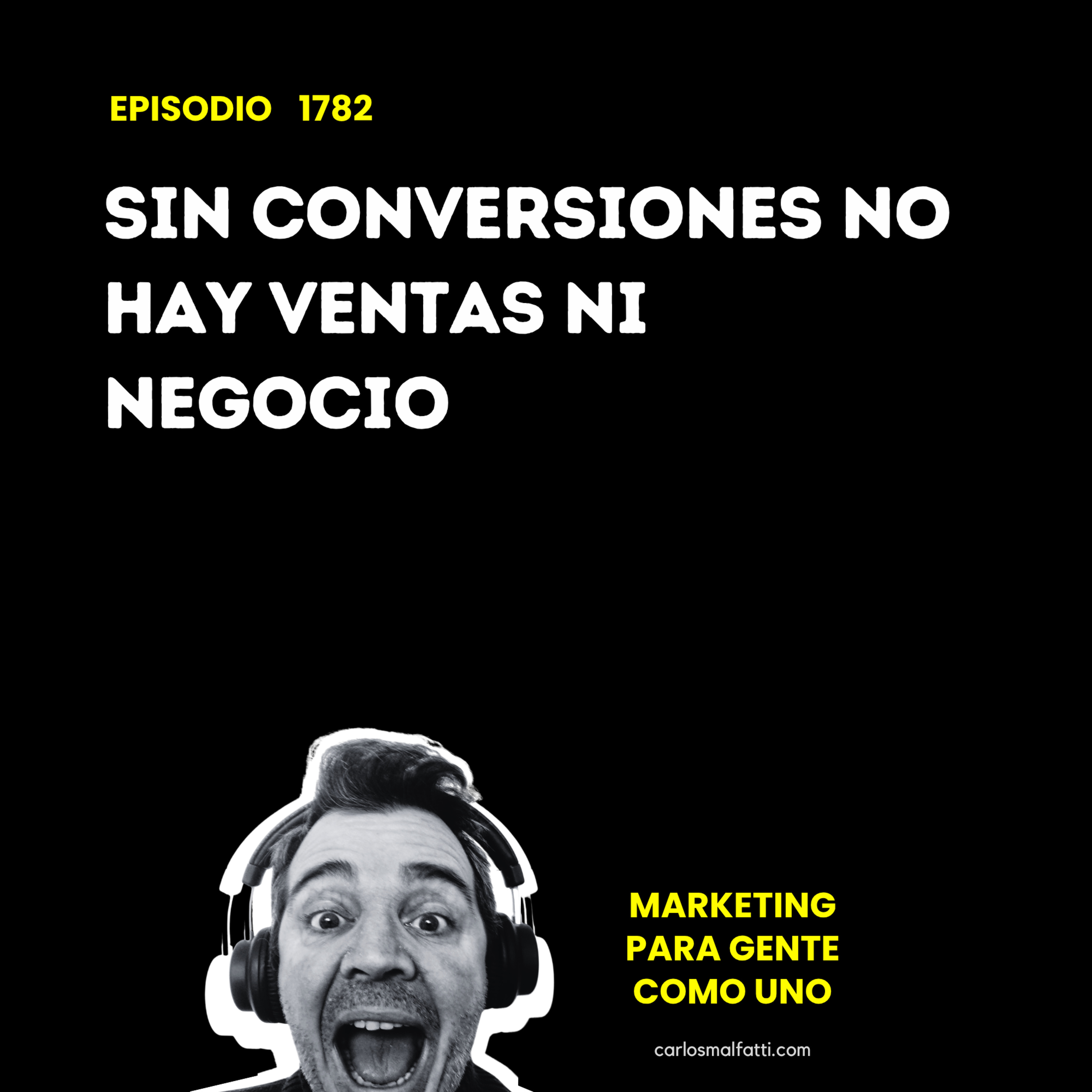 1782 Sin conversiones no hay ventas ni negocio. episode artwork