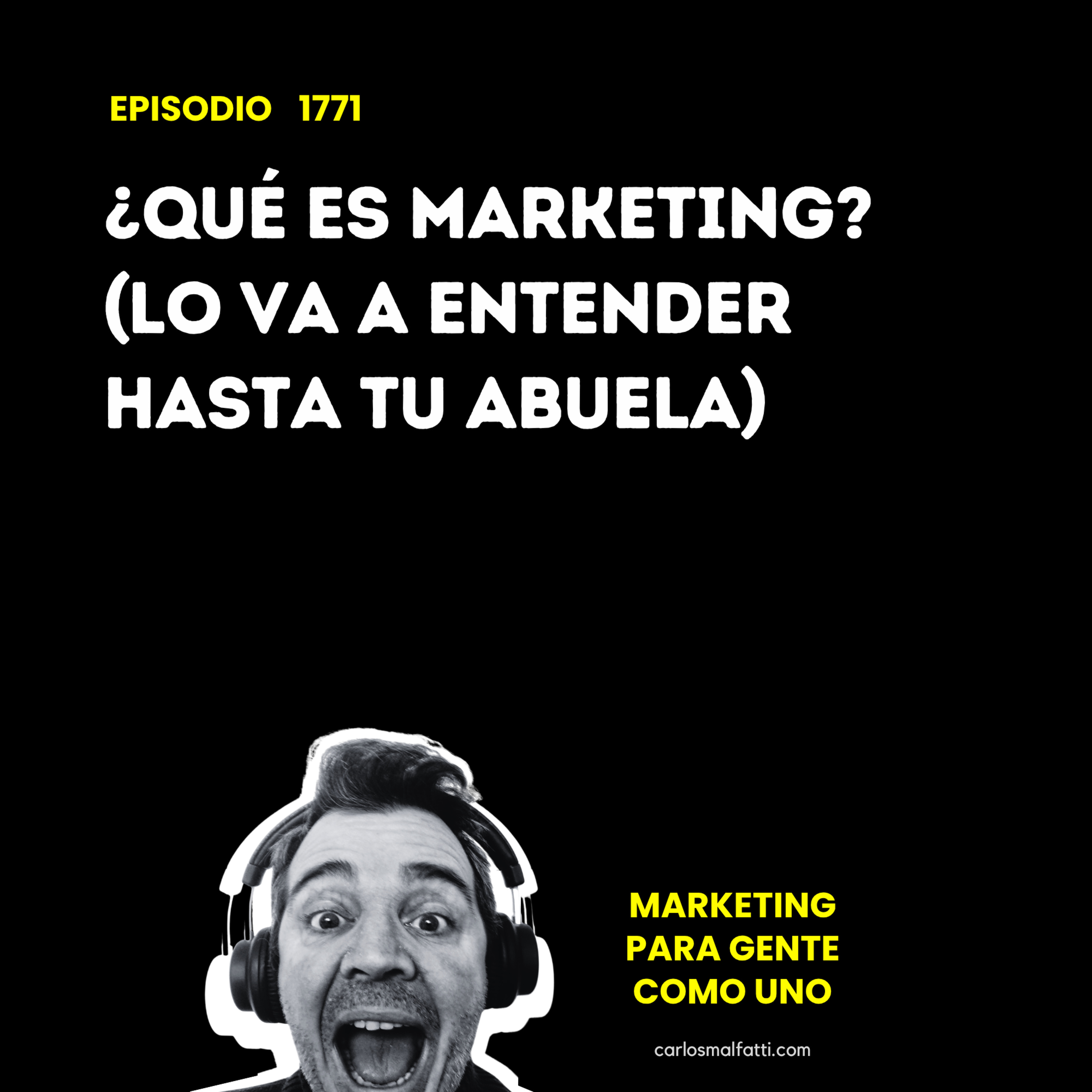 1771 ¿Qué es Marketing? (lo va a entender hasta tu abuela). episode artwork