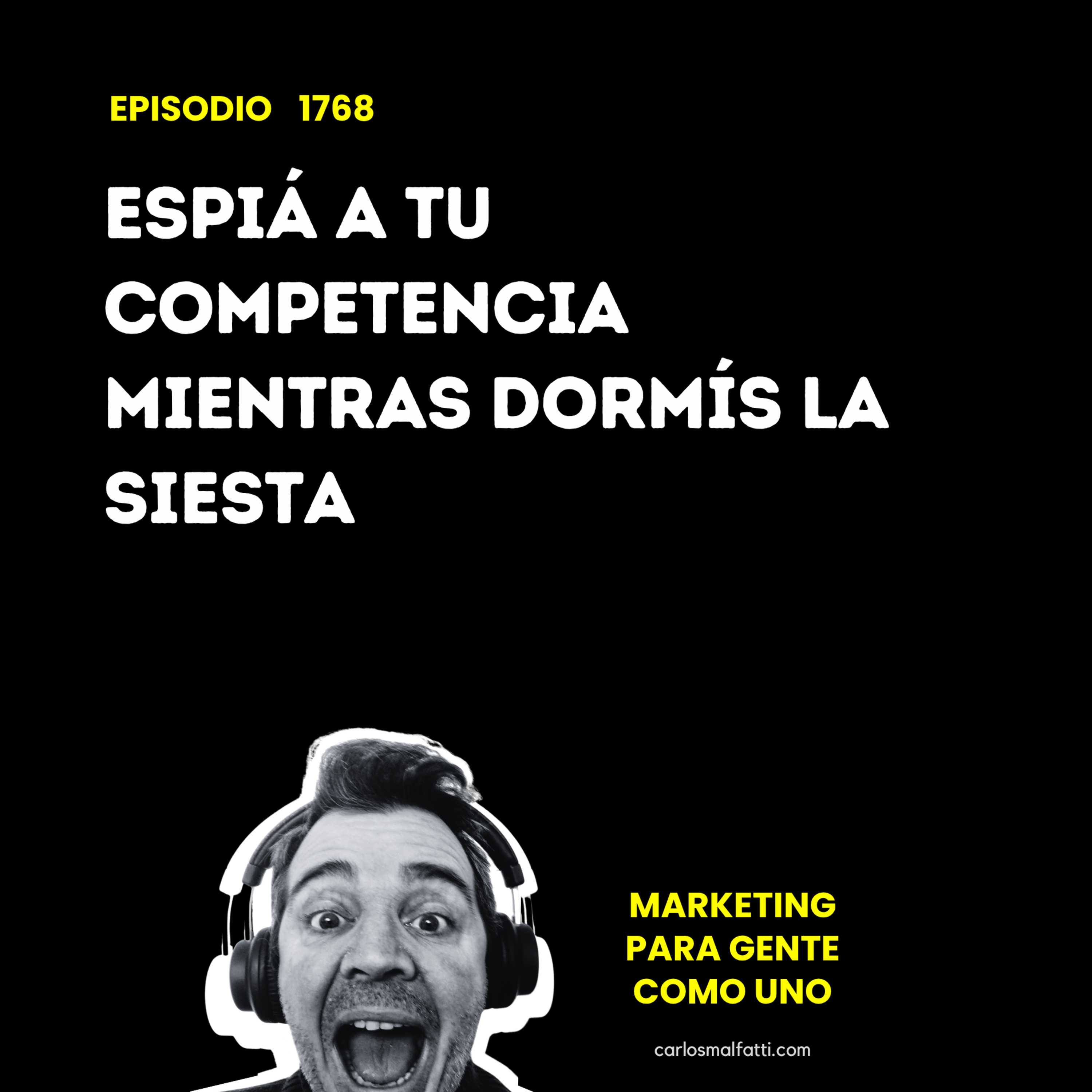 1768 Espiá a tu competencia mientras dormís la siesta. episode artwork